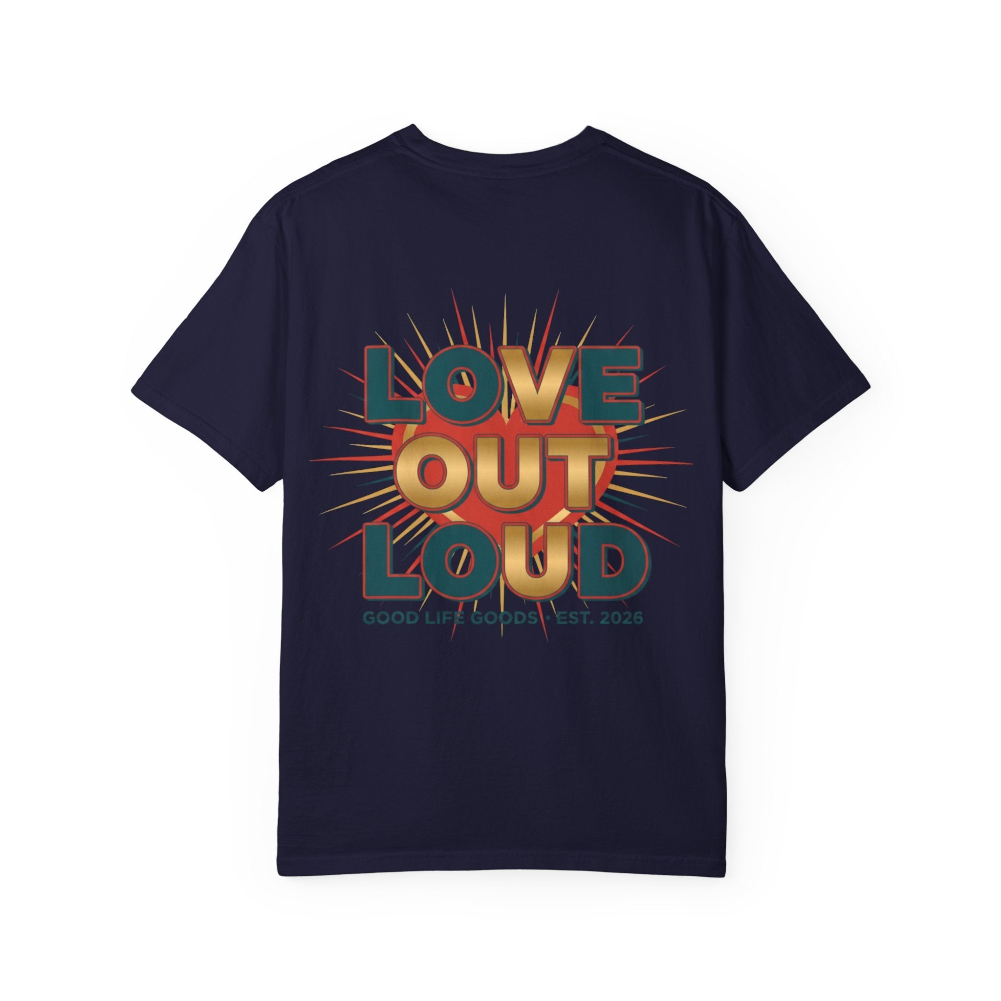 Love Out Loud T-Shirt — Retro Bold Graphic Tee - Good Life Goods