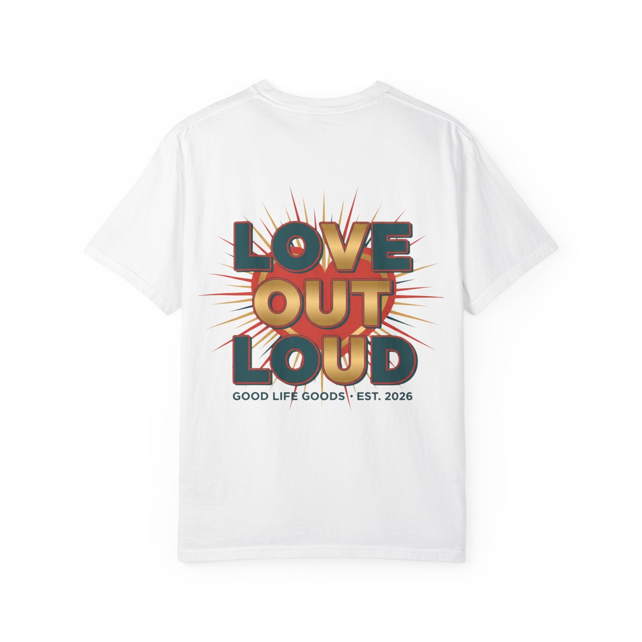 Love Out Loud T-Shirt — Retro Bold Graphic Tee - Good Life Goods