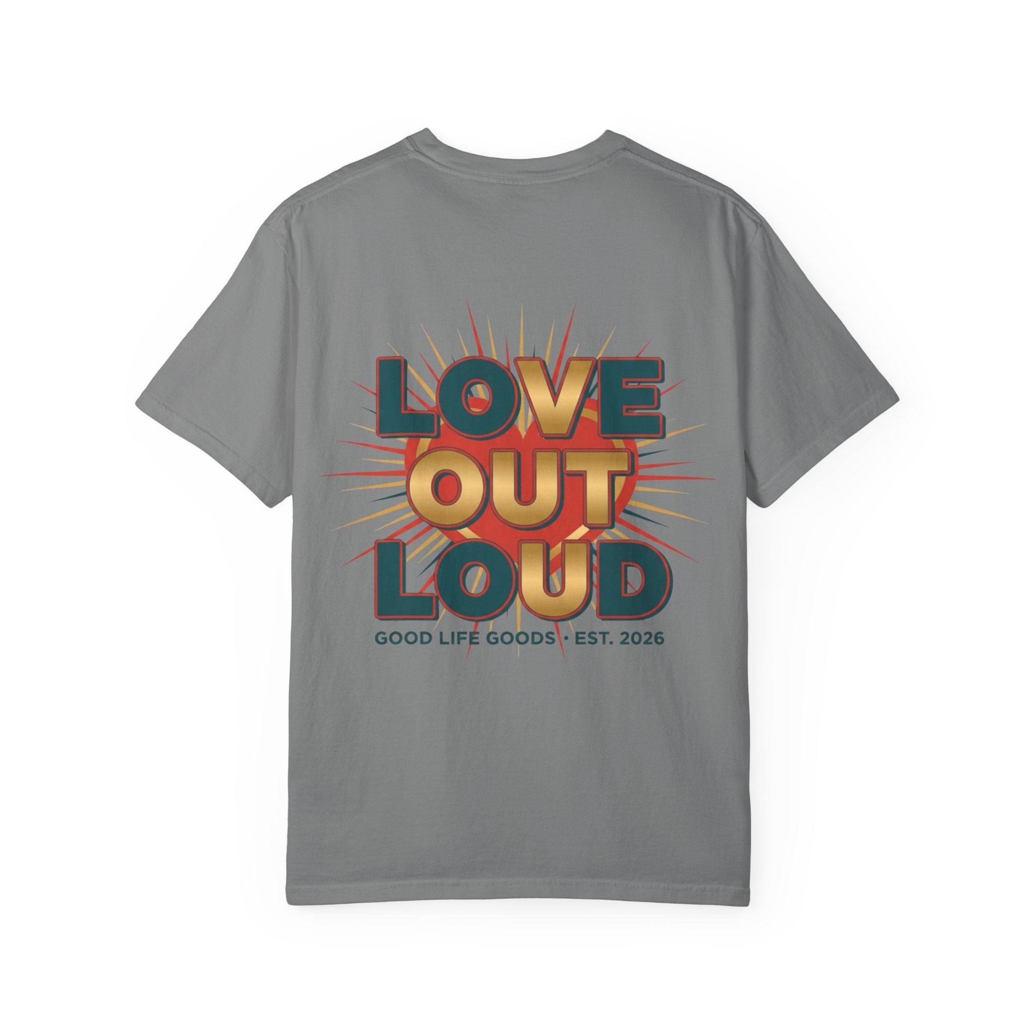 Love Out Loud T-Shirt — Retro Bold Graphic Tee - Good Life Goods