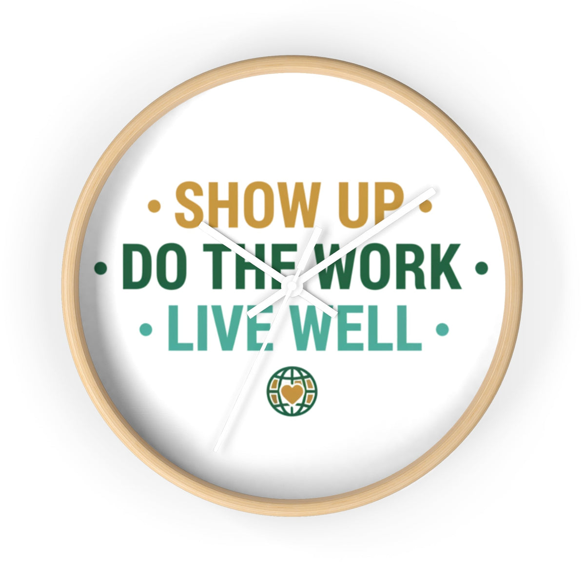 Motivational Wall Clock — "Show Up • Do the Work • Live Well" - Good Life Goods