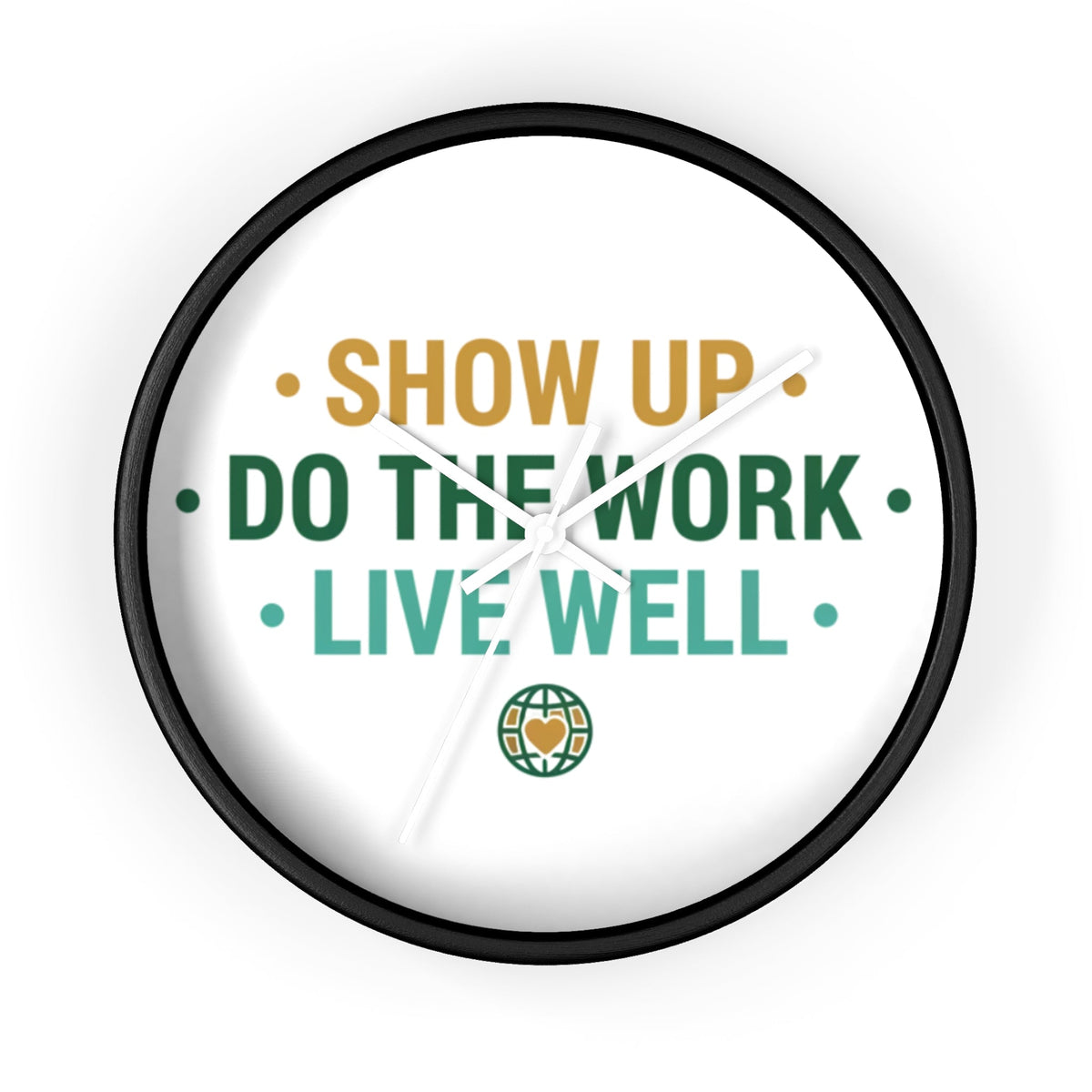 Motivational Wall Clock — "Show Up • Do the Work • Live Well" - Good Life Goods