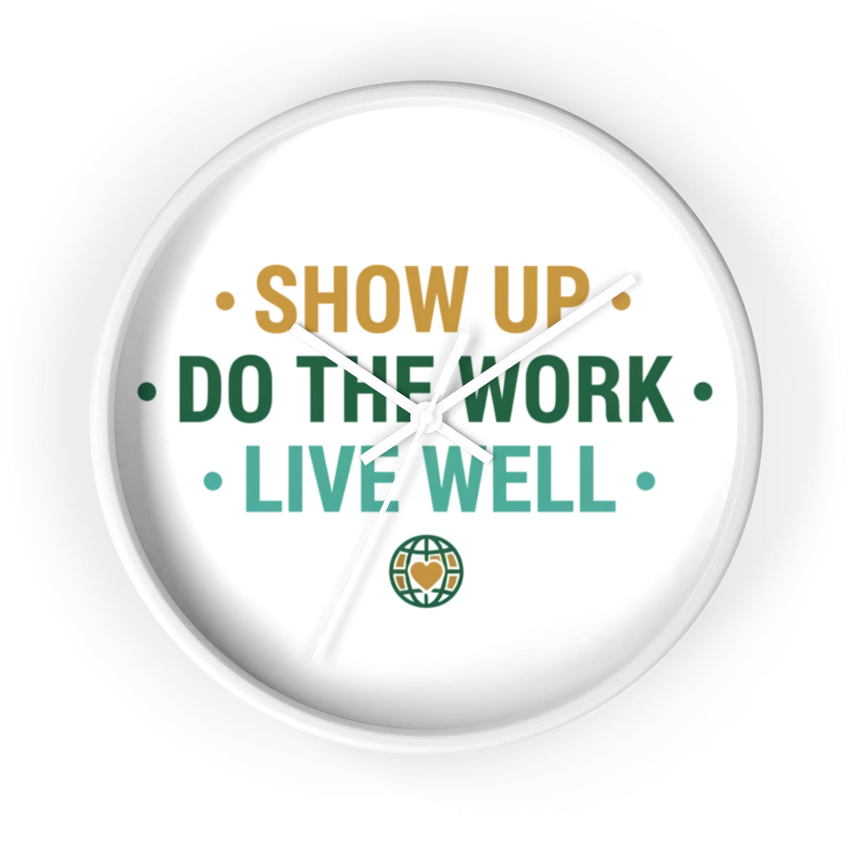 Motivational Wall Clock — "Show Up • Do the Work • Live Well" - Good Life Goods