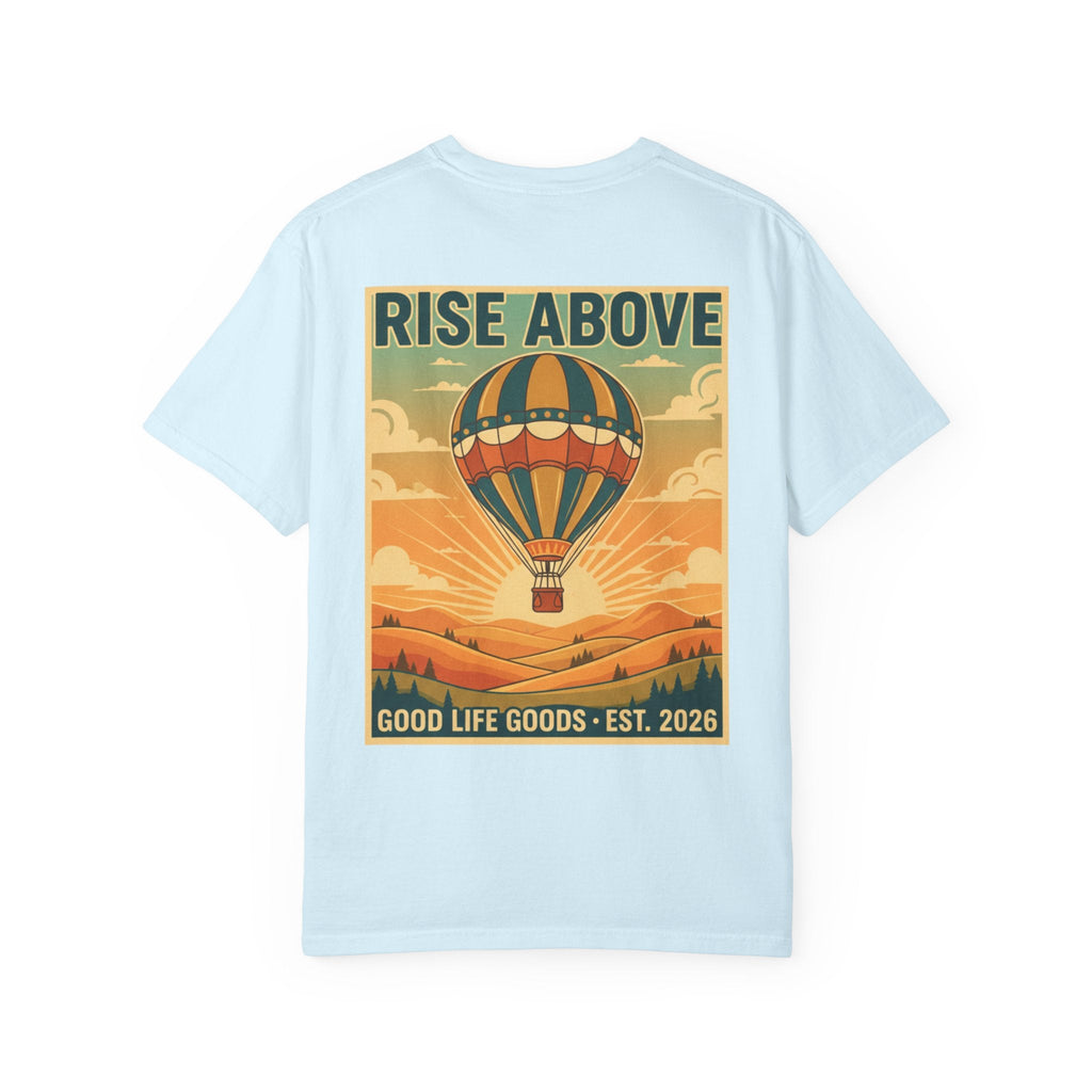 Rise Above Hot Air Balloon T-Shirt — Vintage Adventure Graphic Tee - Good Life Goods