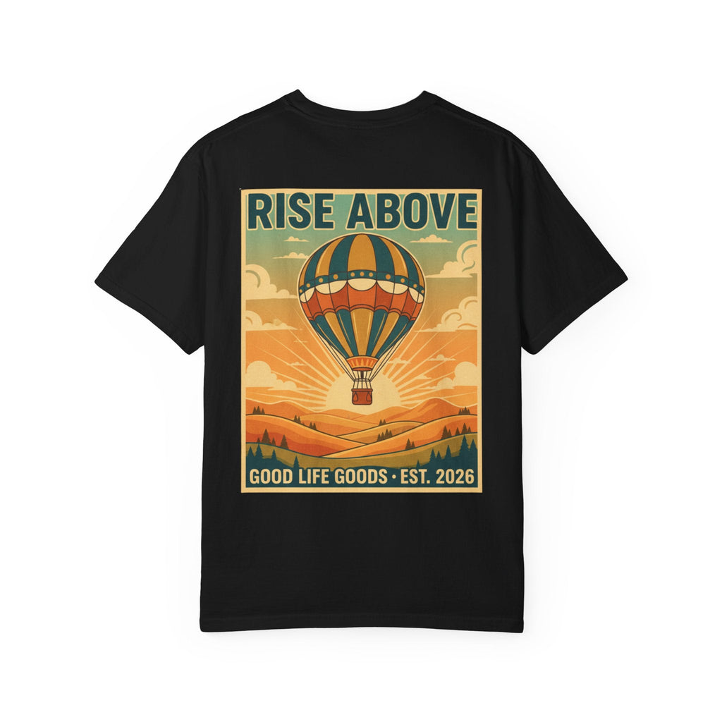Rise Above Hot Air Balloon T-Shirt — Vintage Adventure Graphic Tee - Good Life Goods