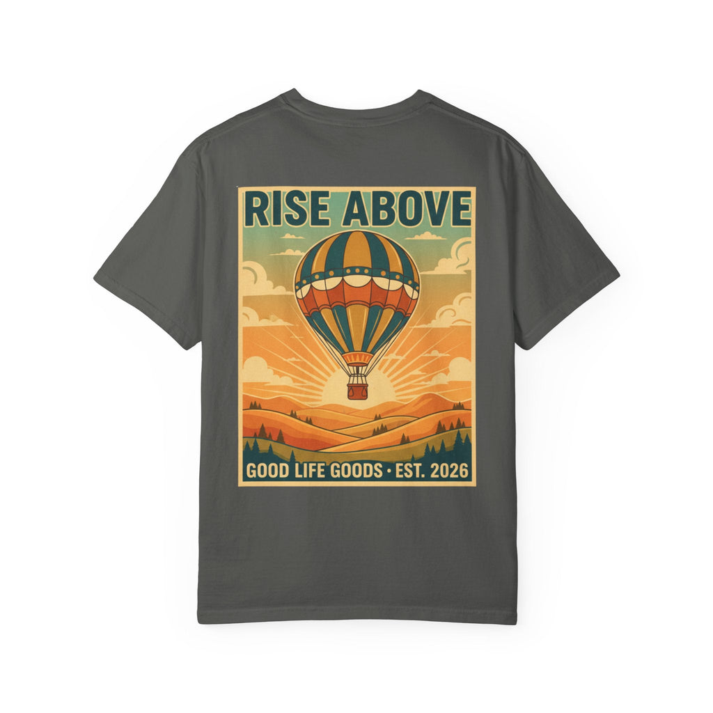 Rise Above Hot Air Balloon T-Shirt — Vintage Adventure Graphic Tee - Good Life Goods