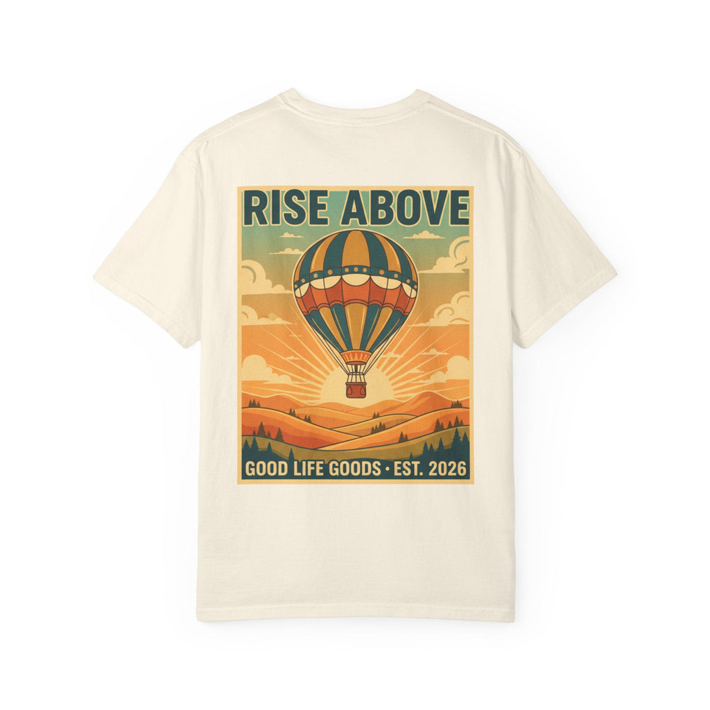 Rise Above Hot Air Balloon T-Shirt — Vintage Adventure Graphic Tee - Good Life Goods