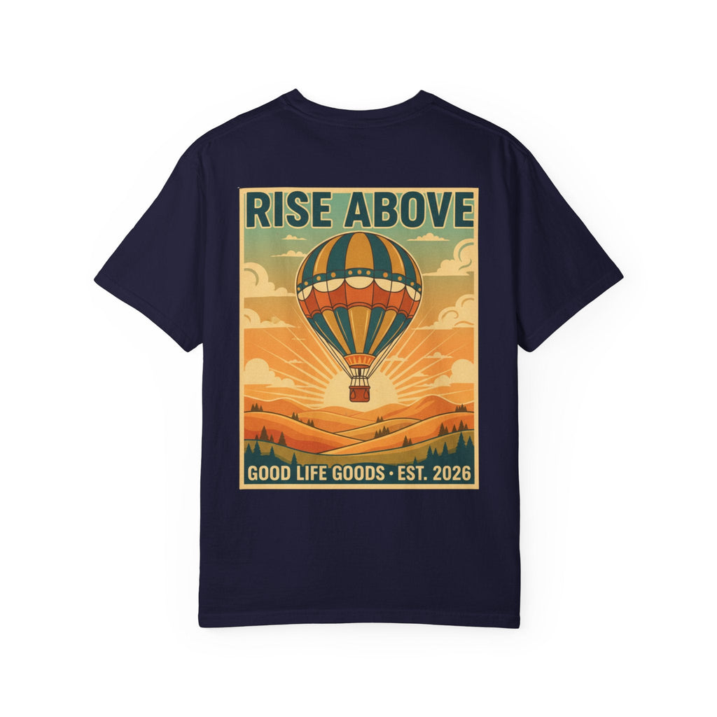 Rise Above Hot Air Balloon T-Shirt — Vintage Adventure Graphic Tee - Good Life Goods