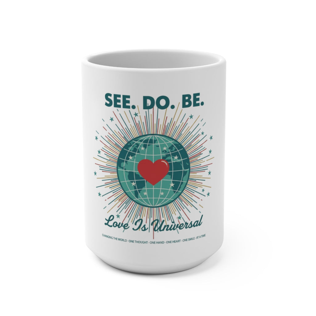 See. Do. Be. 15oz Ceramic Mug — Love Is Universal Globe Heart Design - Good Life Goods