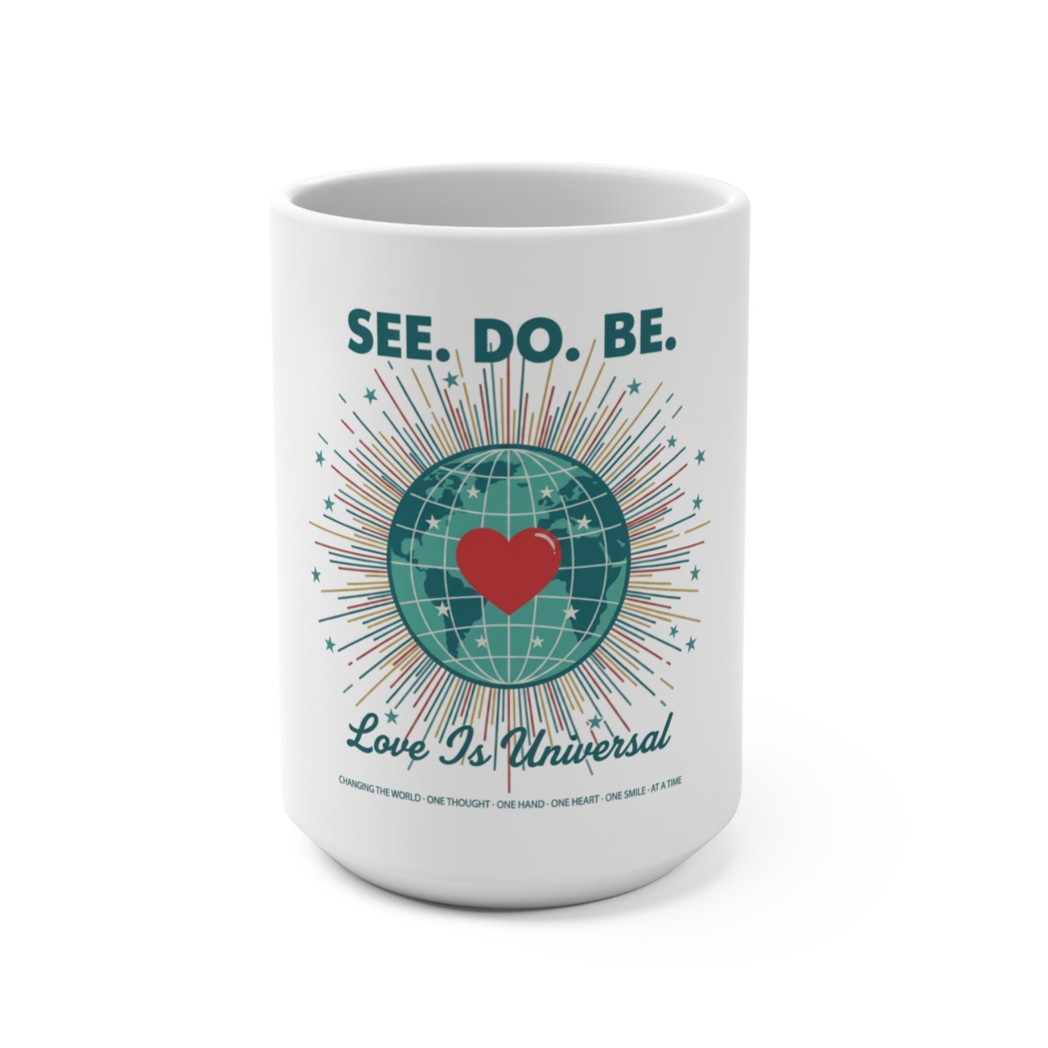 See. Do. Be. 15oz Ceramic Mug — Love Is Universal Globe Heart Design - Good Life Goods