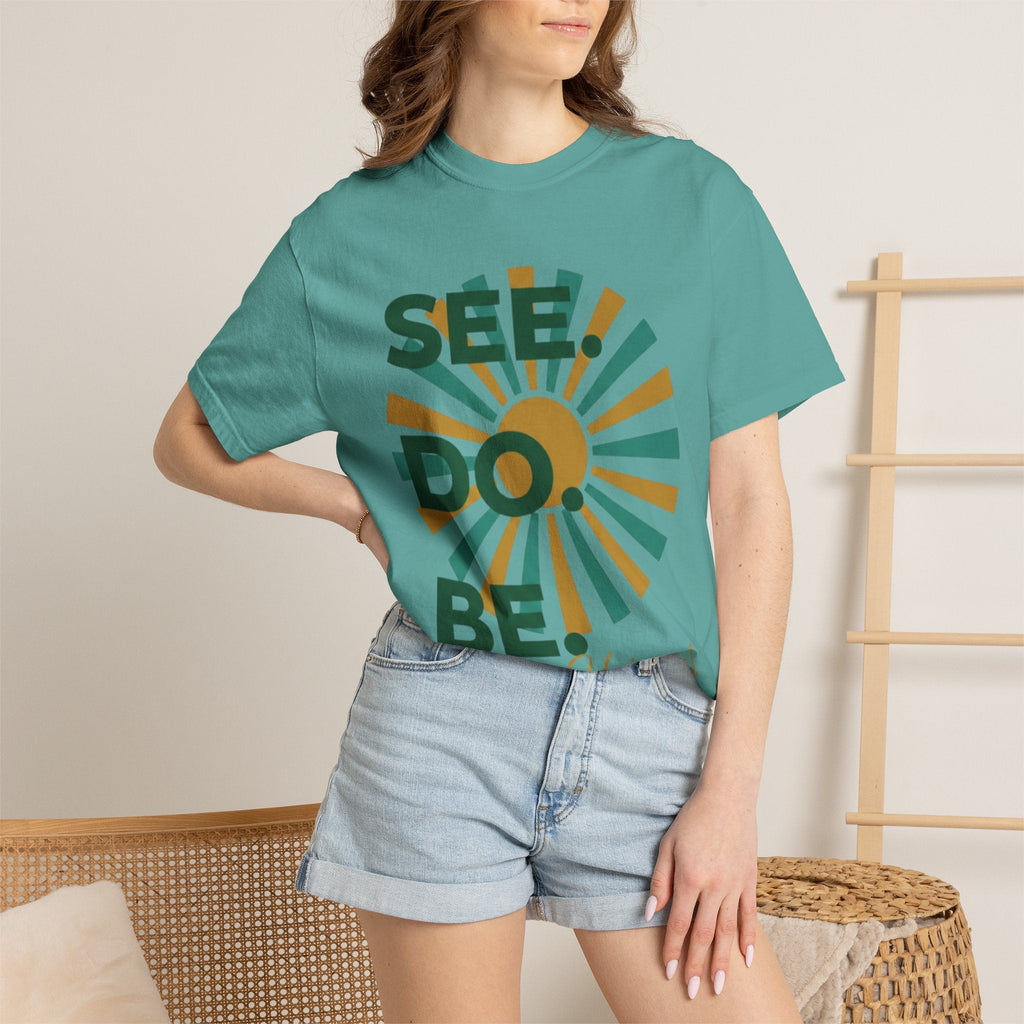 SEE. DO. BE. Garment-Dyed Comfort Colors Tee - Good Life Goods