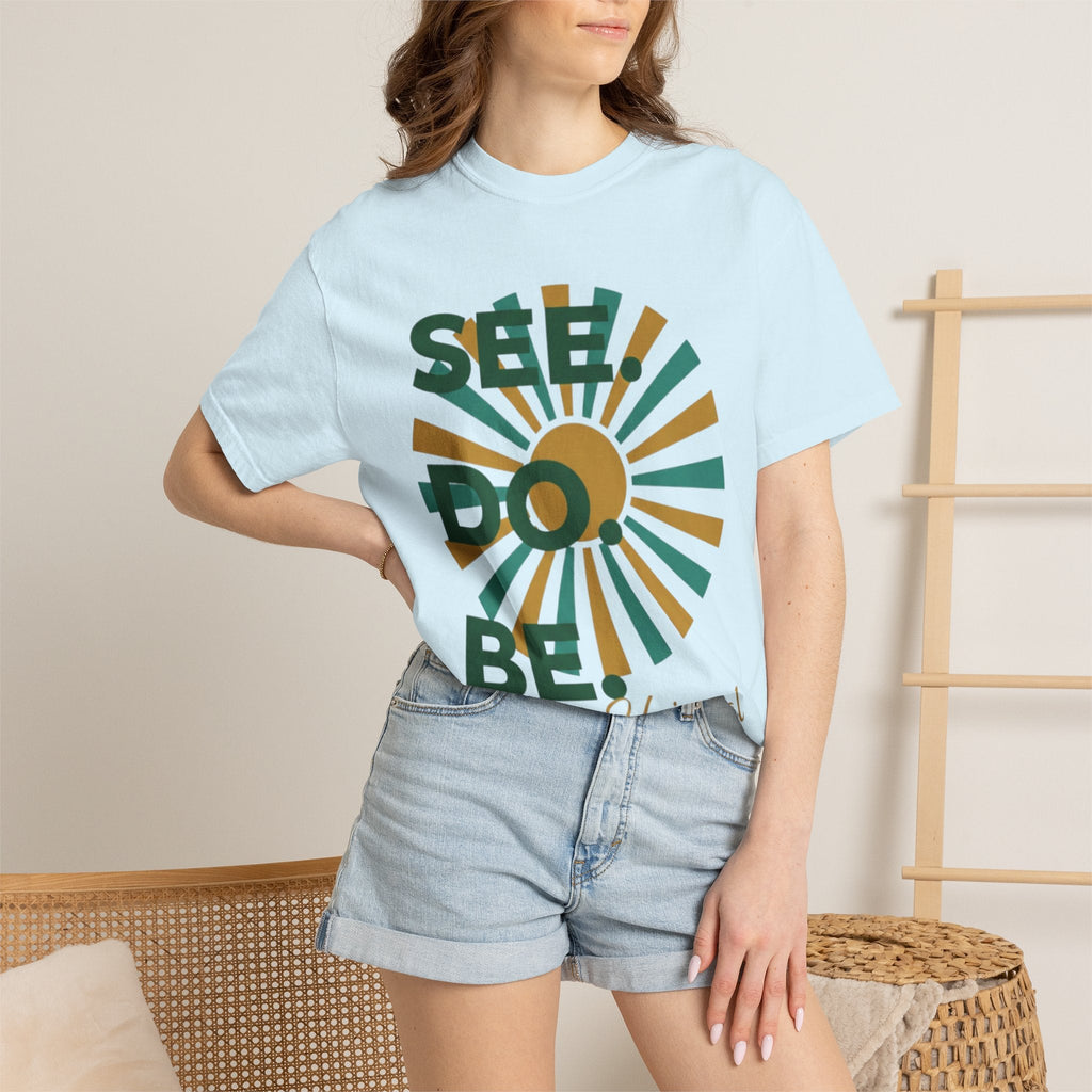 SEE. DO. BE. Garment-Dyed Comfort Colors Tee - Good Life Goods