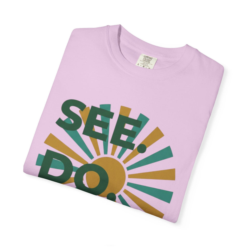 SEE. DO. BE. Garment-Dyed Comfort Colors Tee - Good Life Goods