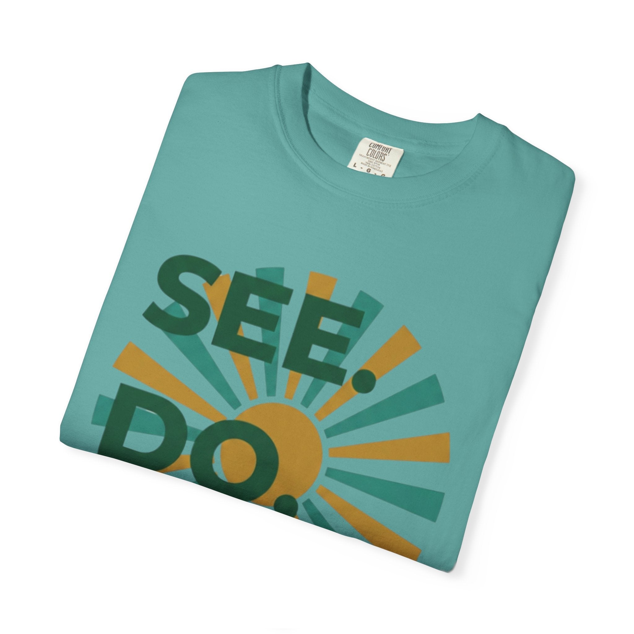 SEE. DO. BE. Garment-Dyed Comfort Colors Tee - Good Life Goods
