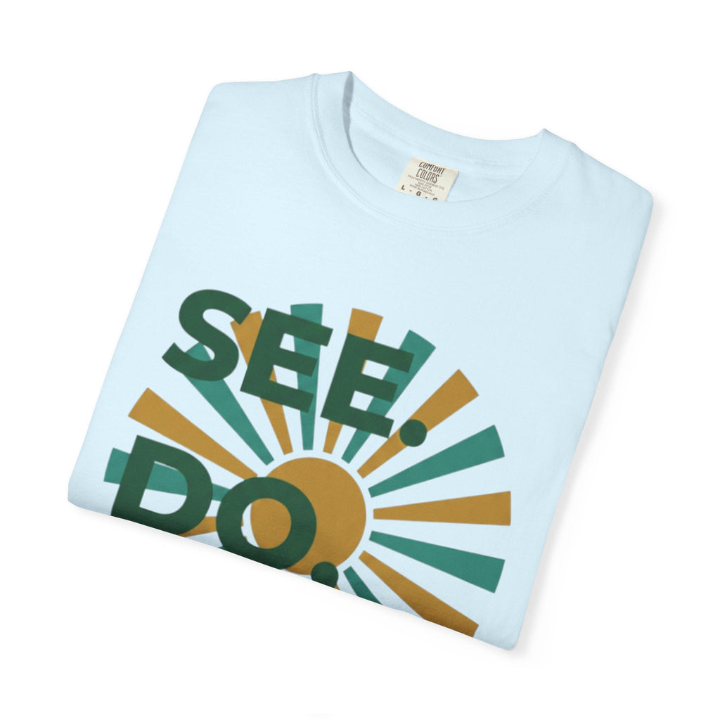 SEE. DO. BE. Garment-Dyed Comfort Colors Tee - Good Life Goods