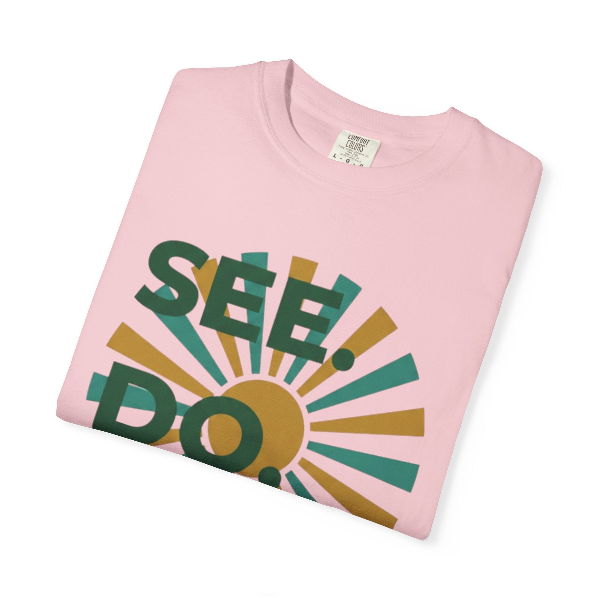 SEE. DO. BE. Garment-Dyed Comfort Colors Tee - Good Life Goods