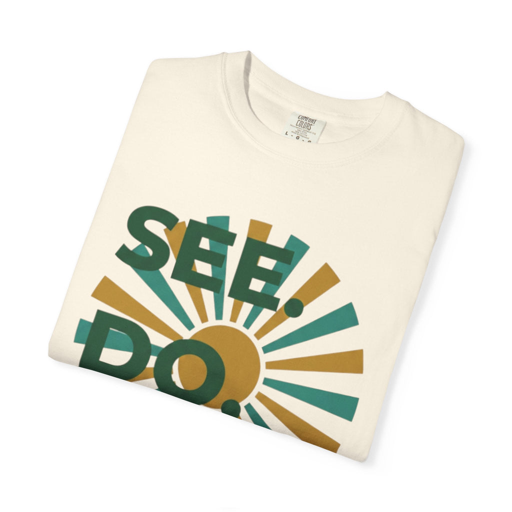 SEE. DO. BE. Garment-Dyed Comfort Colors Tee - Good Life Goods