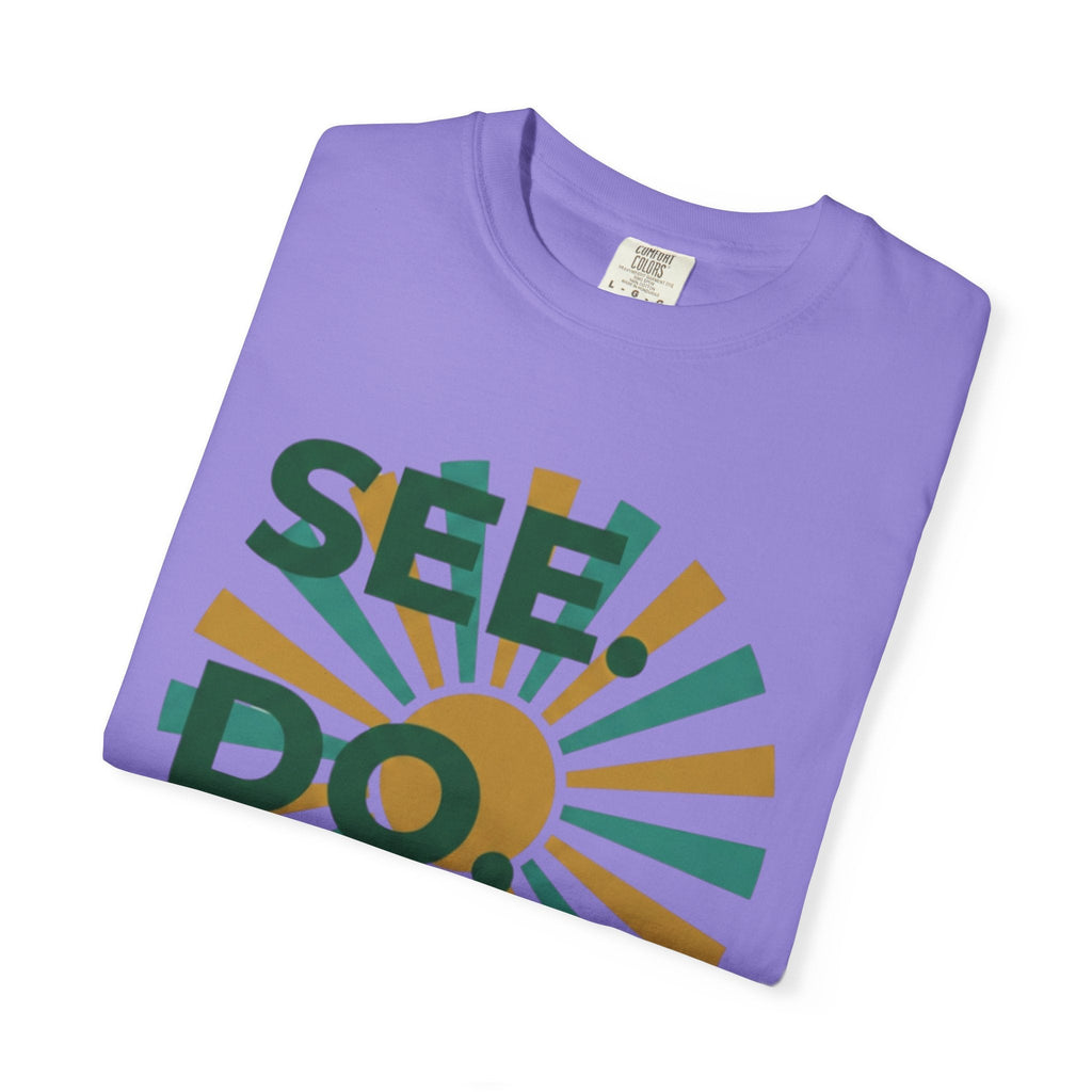 SEE. DO. BE. Garment-Dyed Comfort Colors Tee - Good Life Goods