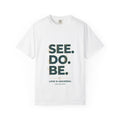 See. Do. Be. Graphic T-Shirt — "Love Is Universal" Inspirational Tee - Good Life Goods