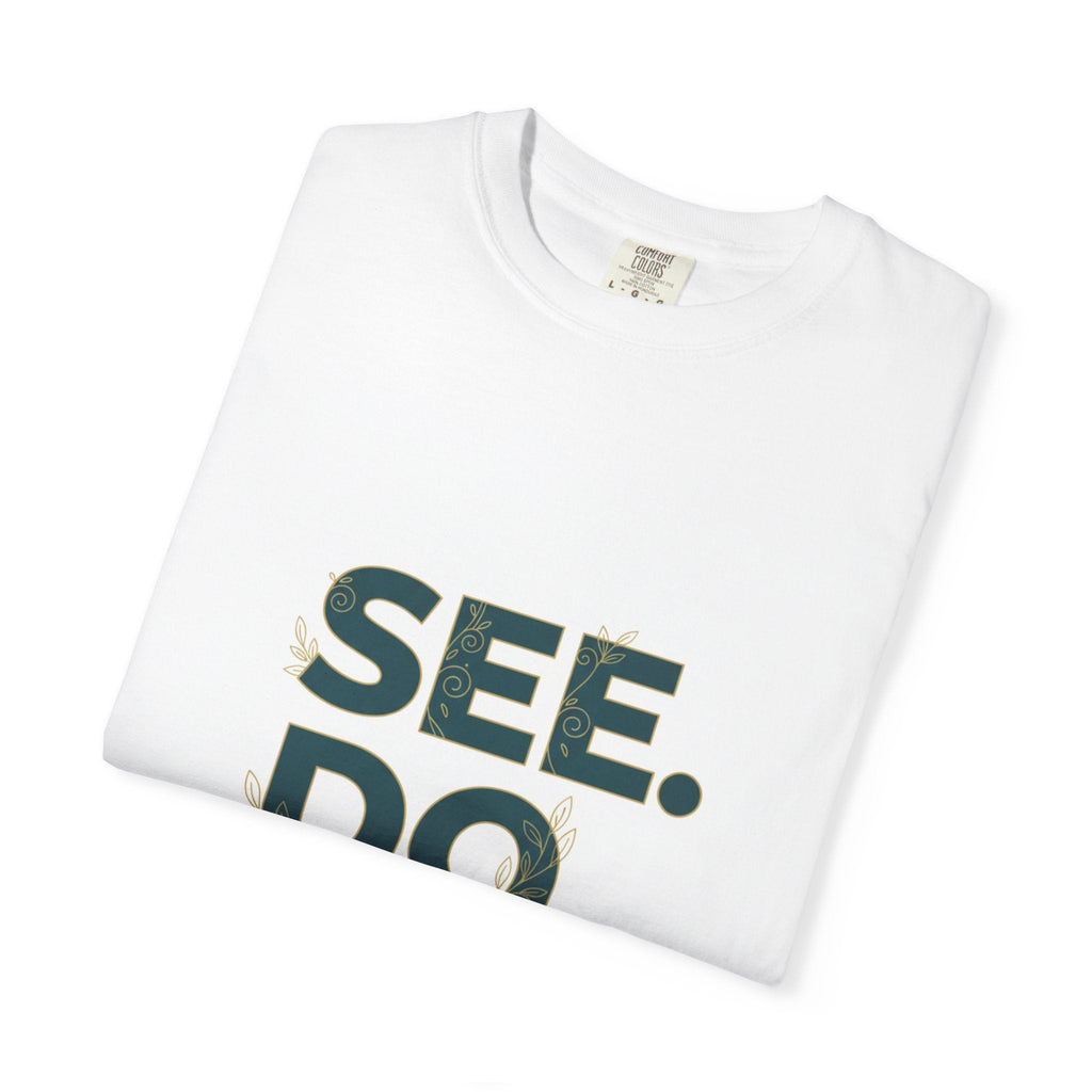 See. Do. Be. Graphic T-Shirt — "Love Is Universal" Inspirational Tee - Good Life Goods