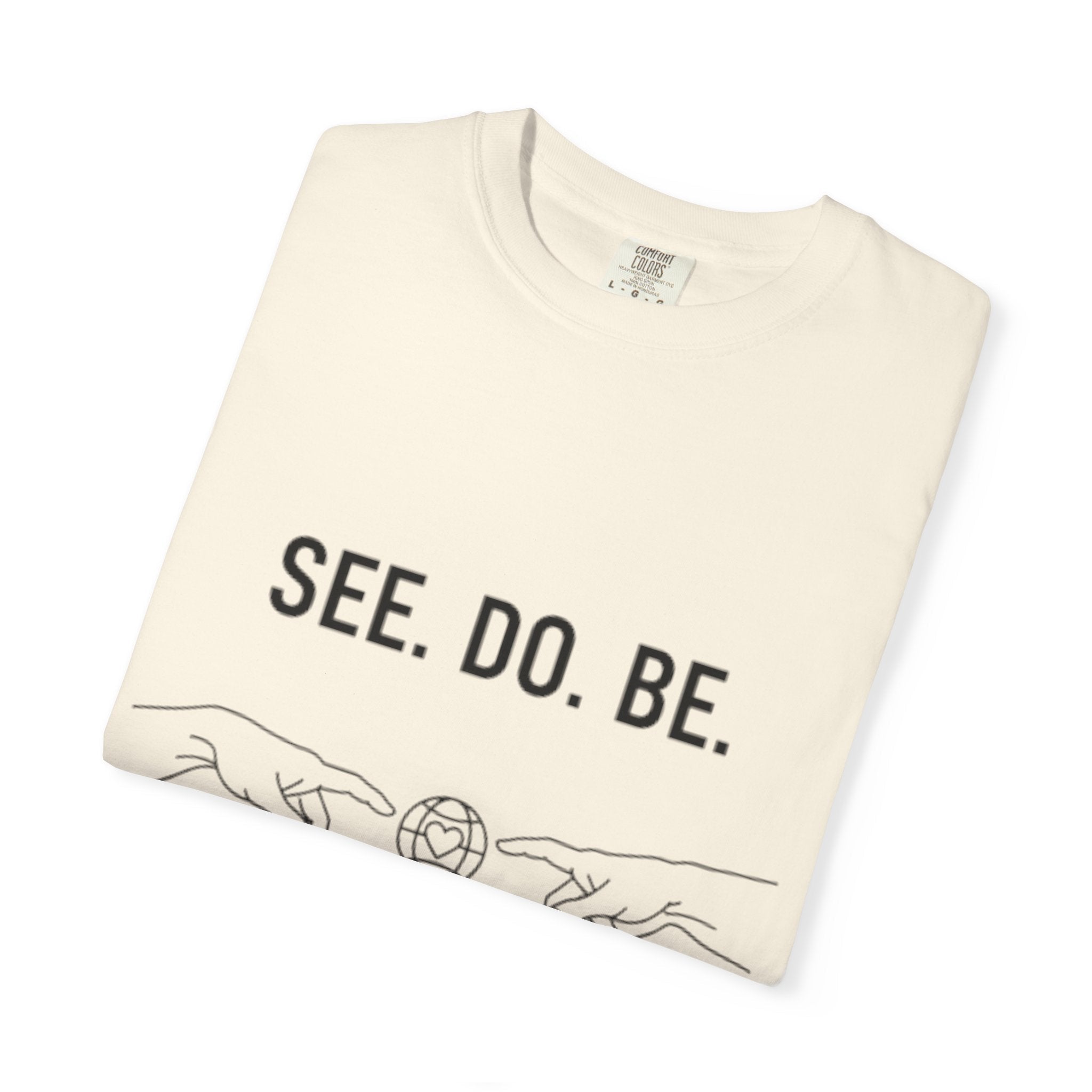See. Do. Be. Love Is Universal T-Shirt - Good Life Goods