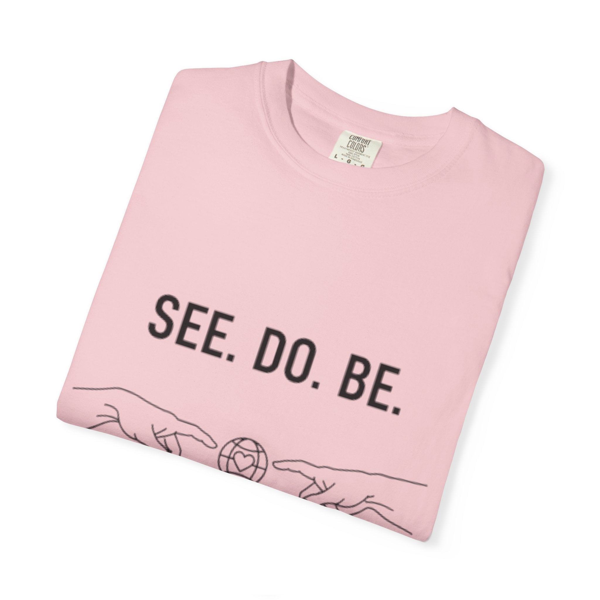 See. Do. Be. Love Is Universal T-Shirt - Good Life Goods