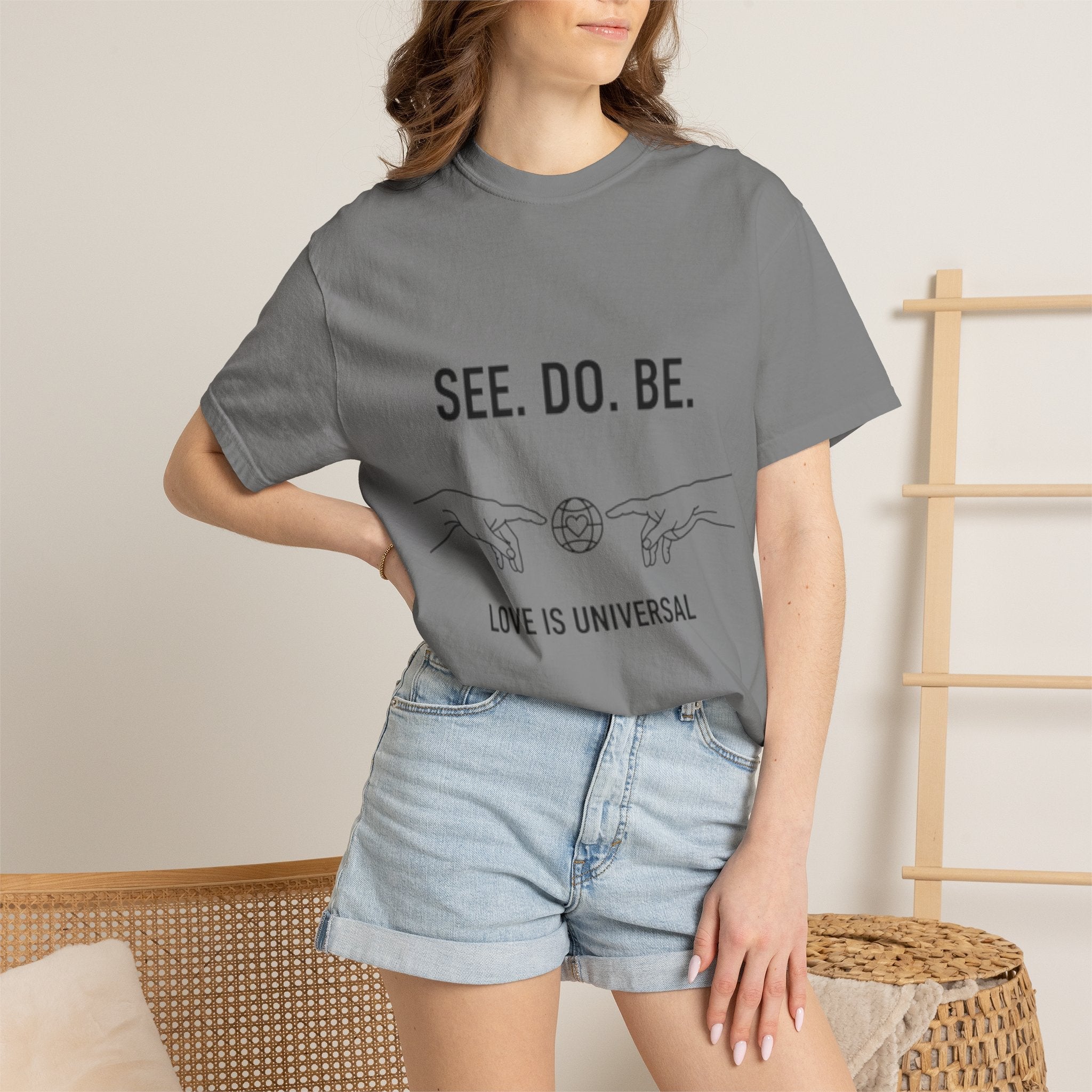 See. Do. Be. Love Is Universal T-Shirt - Good Life Goods