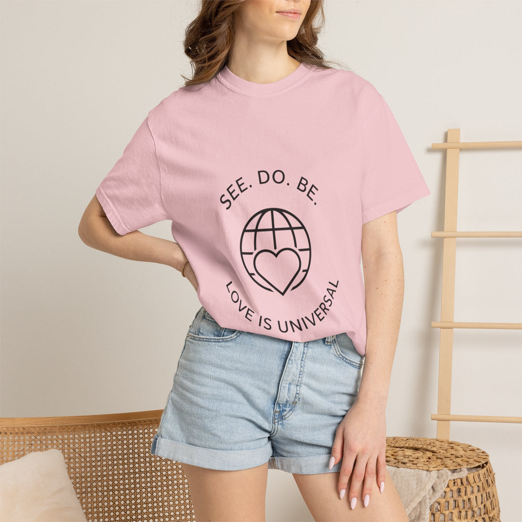 See. Do. Be. "Love Is Universal" T-Shirt - Good Life Goods