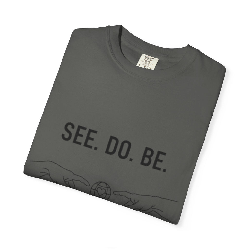 See. Do. Be. Love Is Universal T-Shirt - Good Life Goods