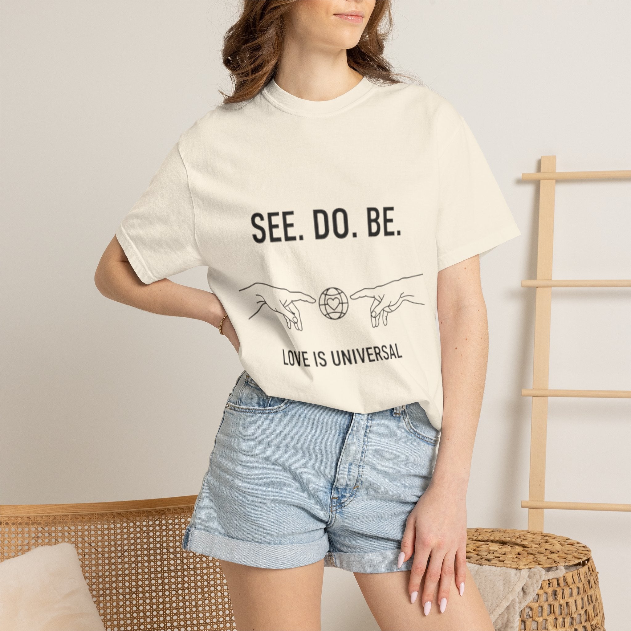 See. Do. Be. Love Is Universal T-Shirt - Good Life Goods