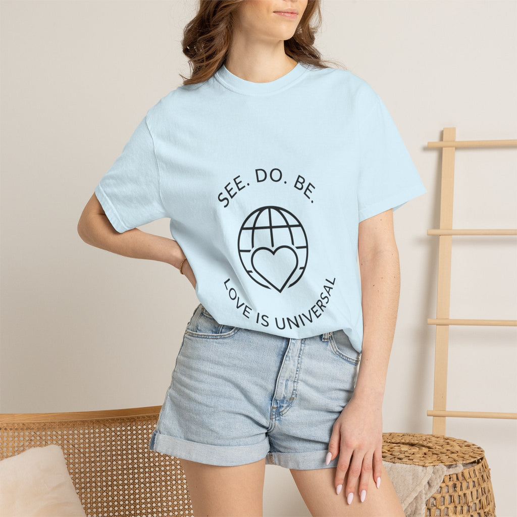 See. Do. Be. "Love Is Universal" T-Shirt - Good Life Goods