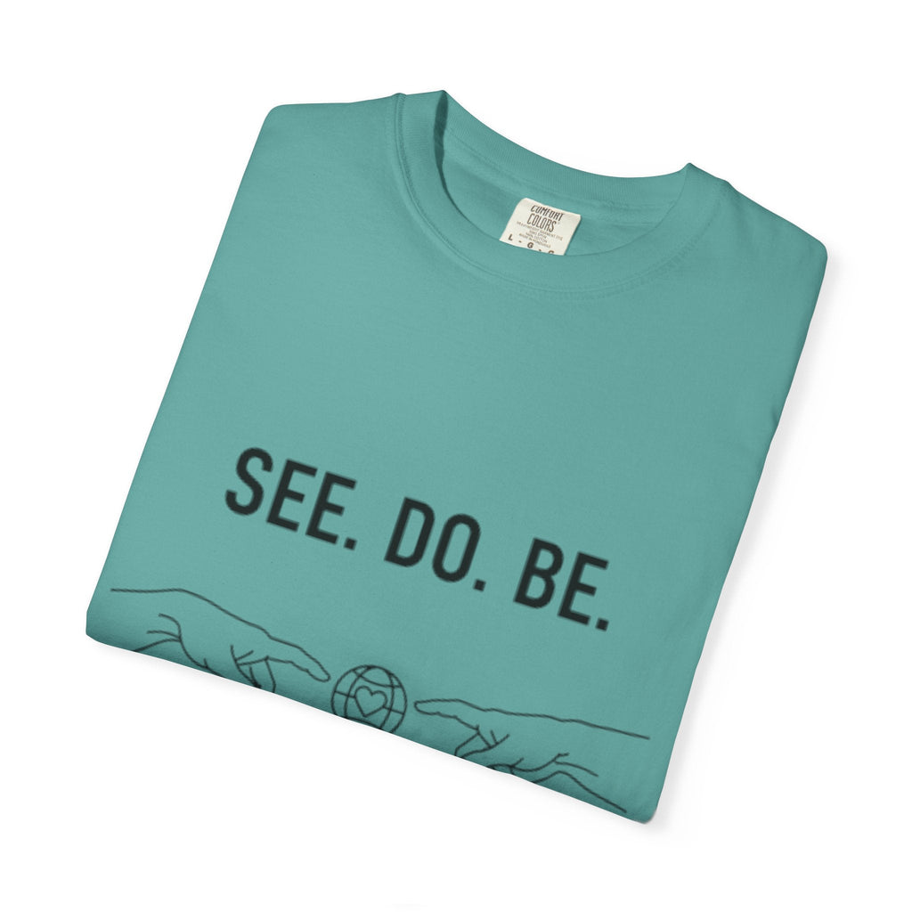 See. Do. Be. Love Is Universal T-Shirt - Good Life Goods