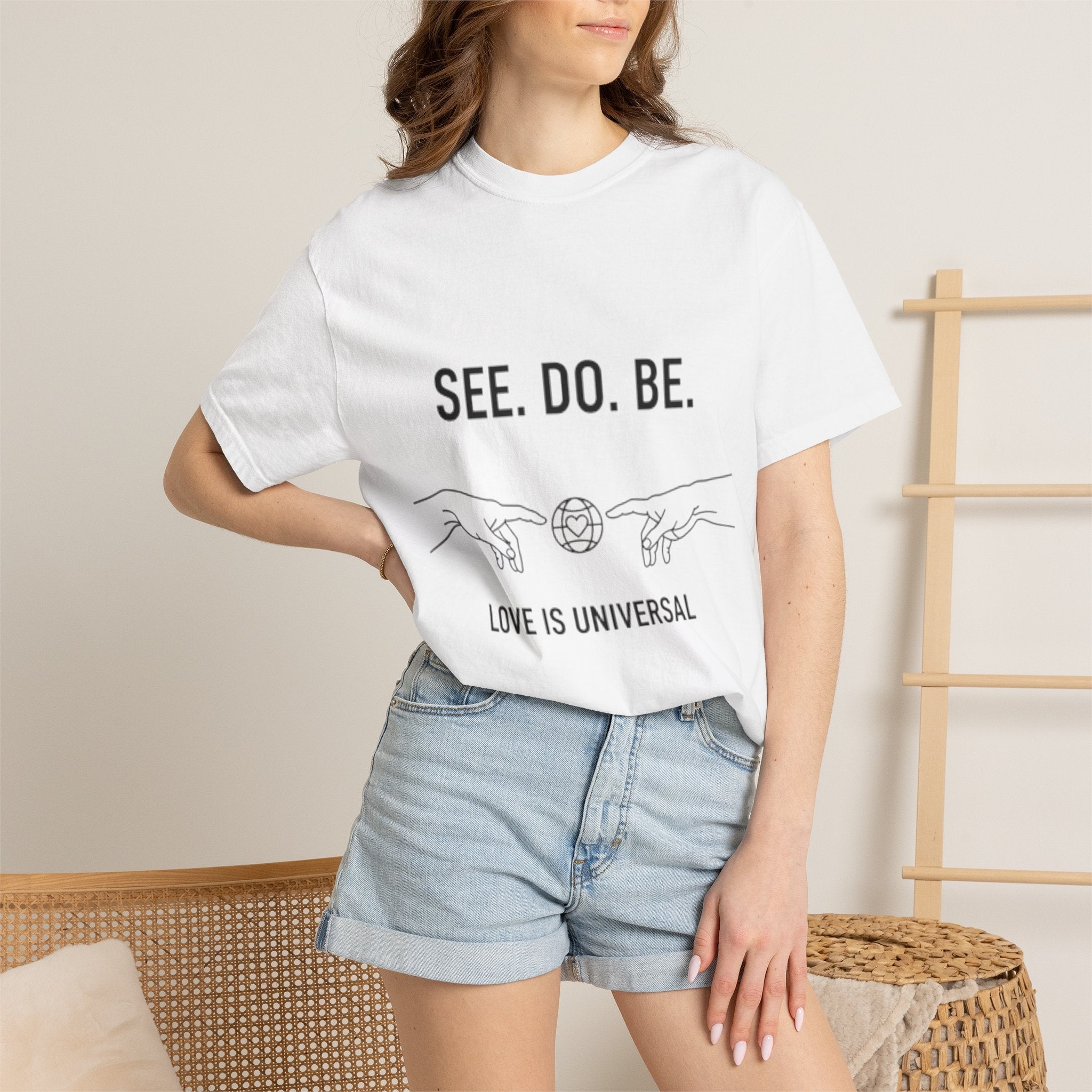 See. Do. Be. Love Is Universal T-Shirt - Good Life Goods