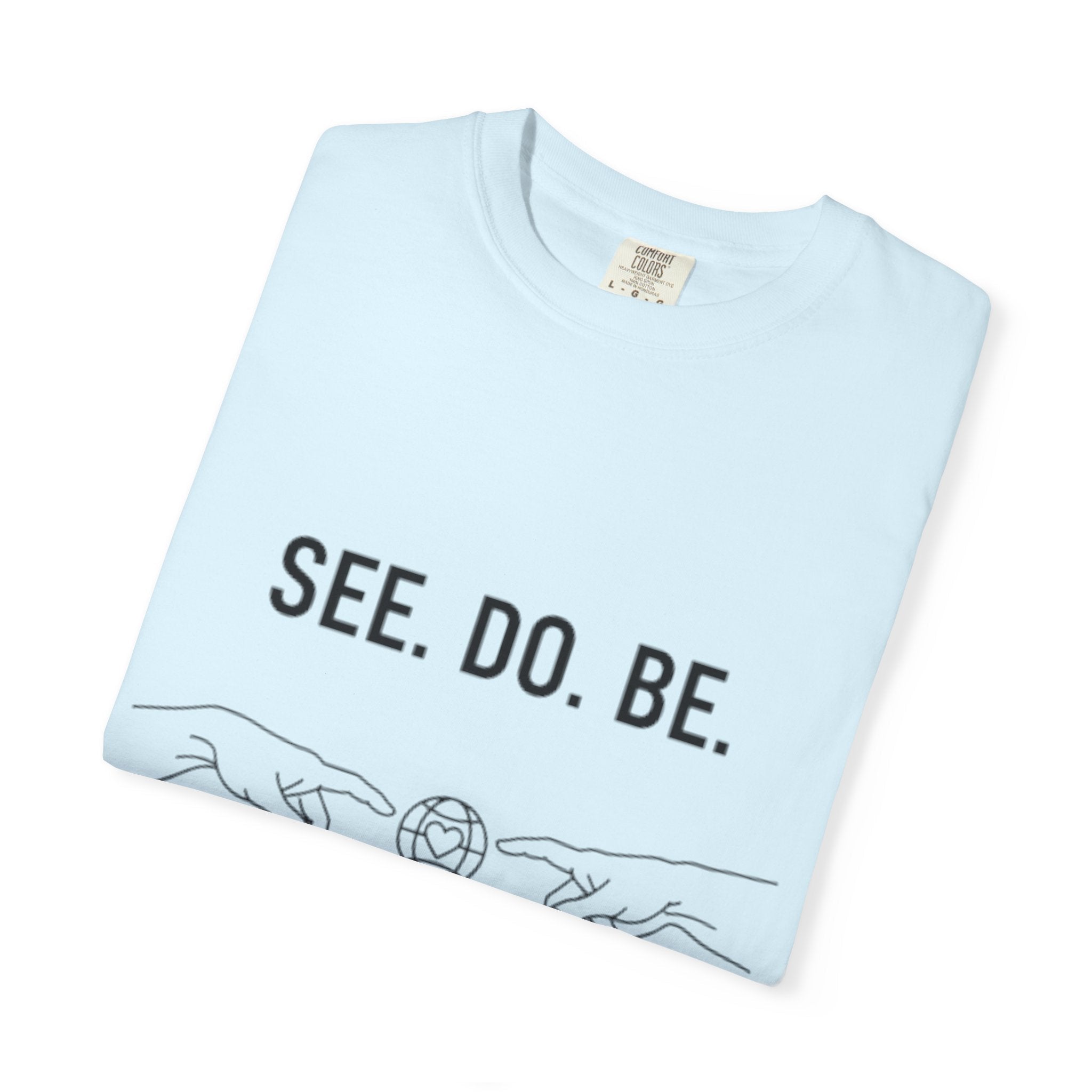 See. Do. Be. Love Is Universal T-Shirt - Good Life Goods