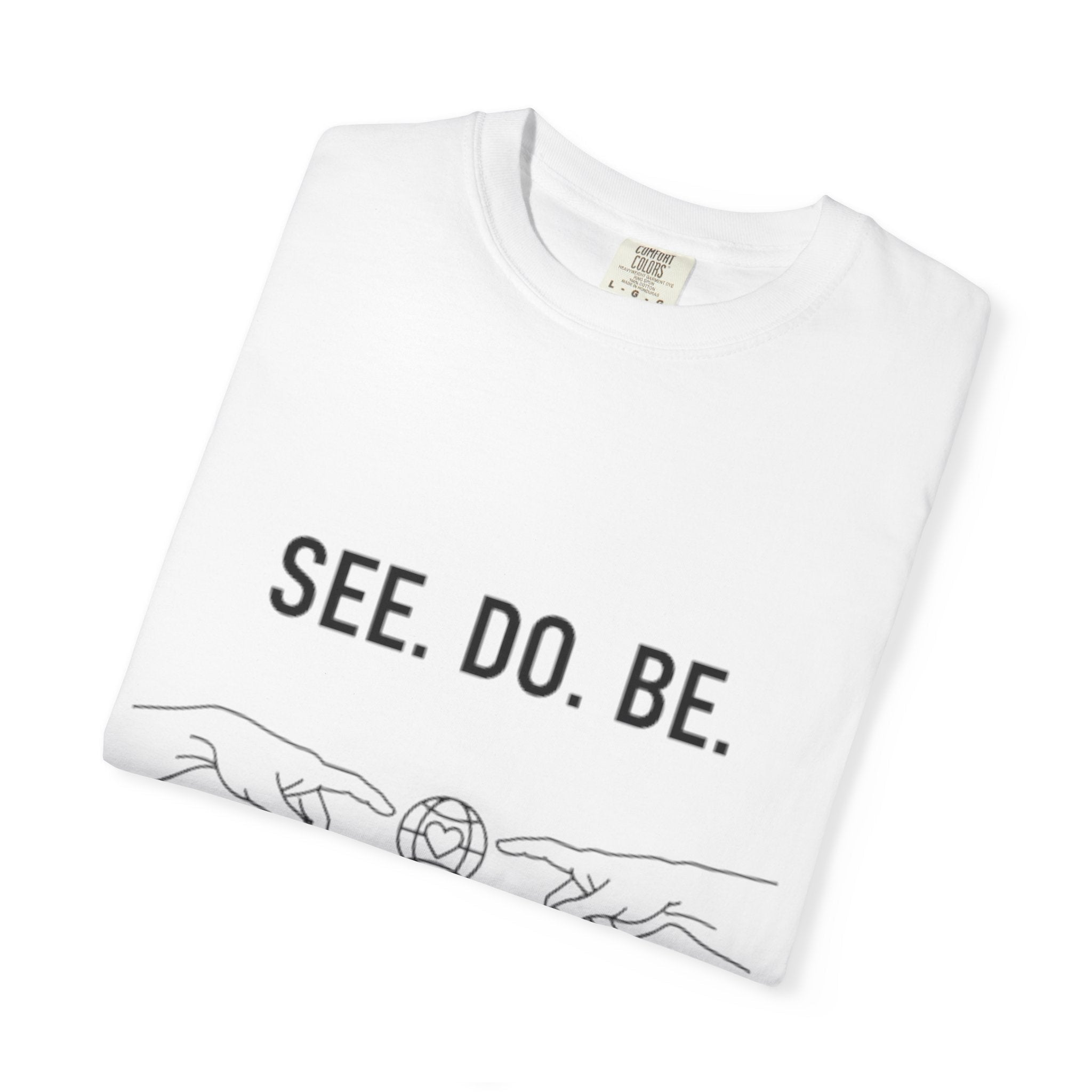 See. Do. Be. Love Is Universal T-Shirt - Good Life Goods