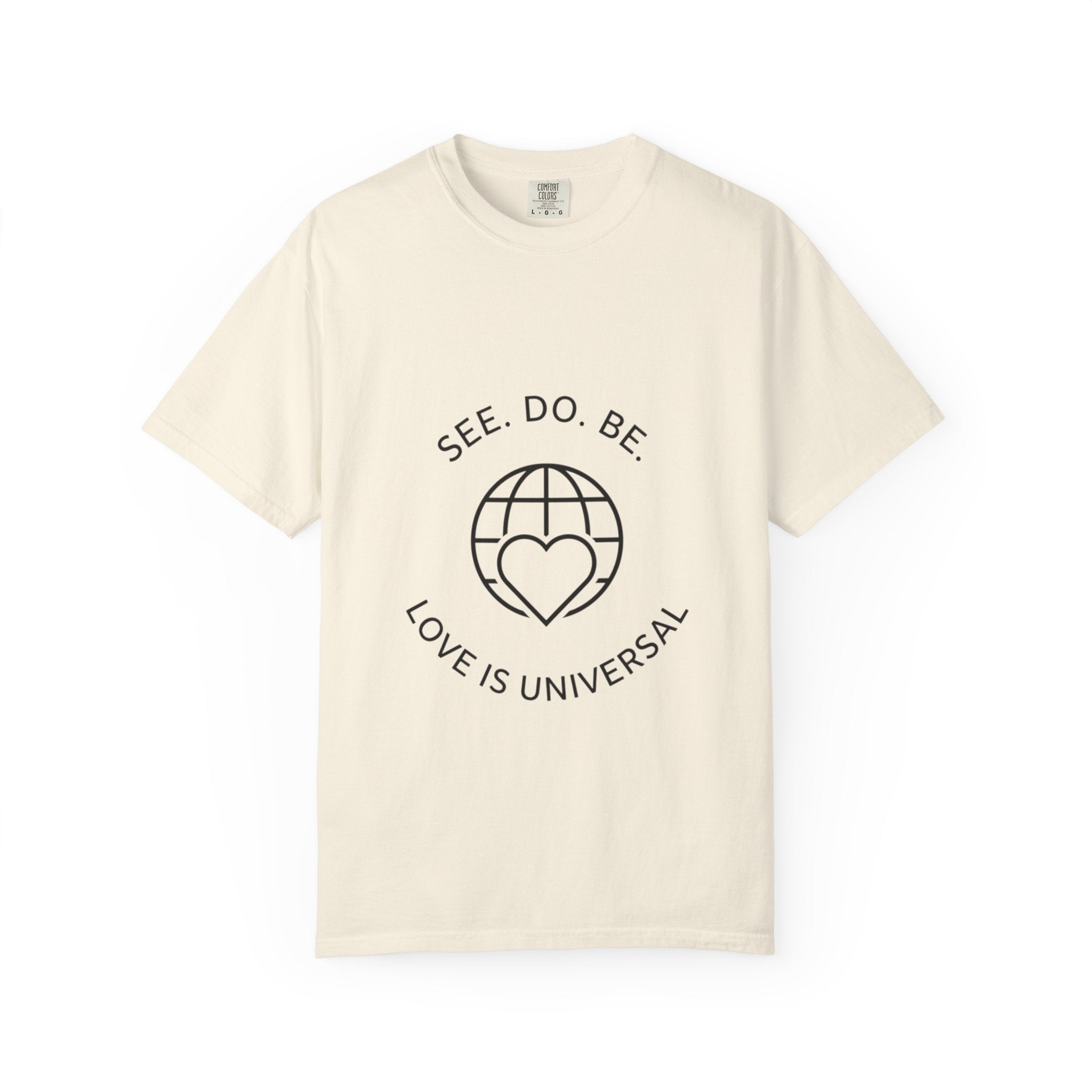 See. Do. Be. "Love Is Universal" T-Shirt - Good Life Goods
