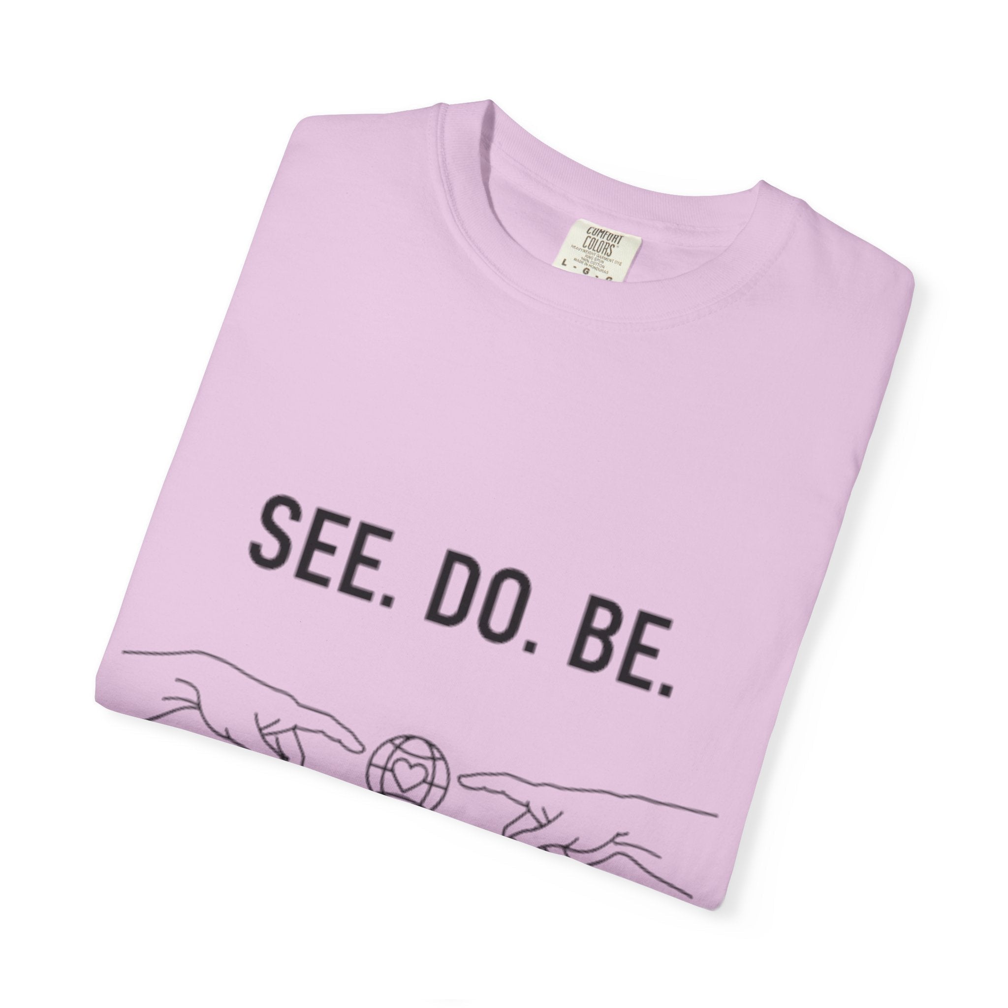 See. Do. Be. Love Is Universal T-Shirt - Good Life Goods