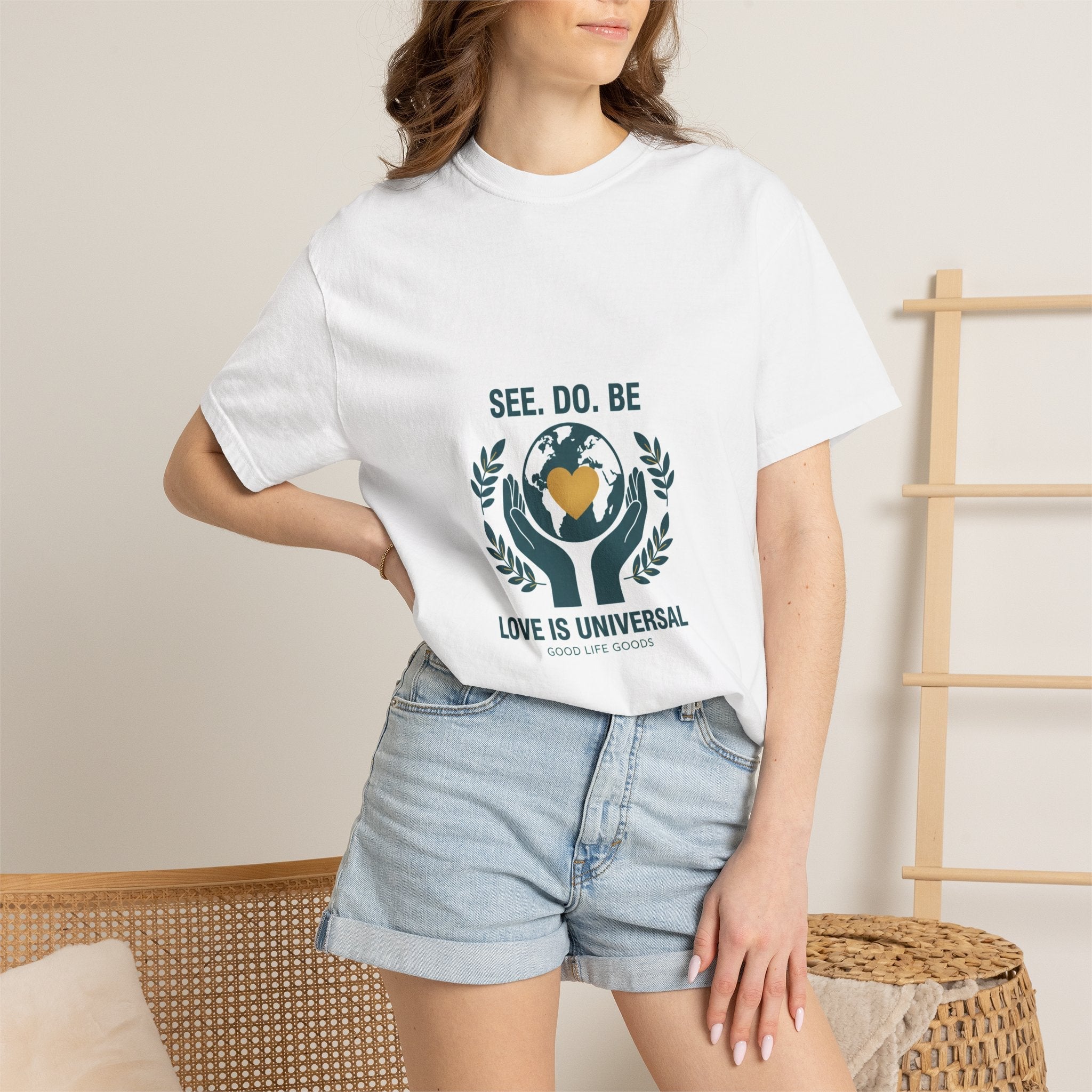 See. Do. Be. Love Is Universal T-Shirt - Good Life Goods