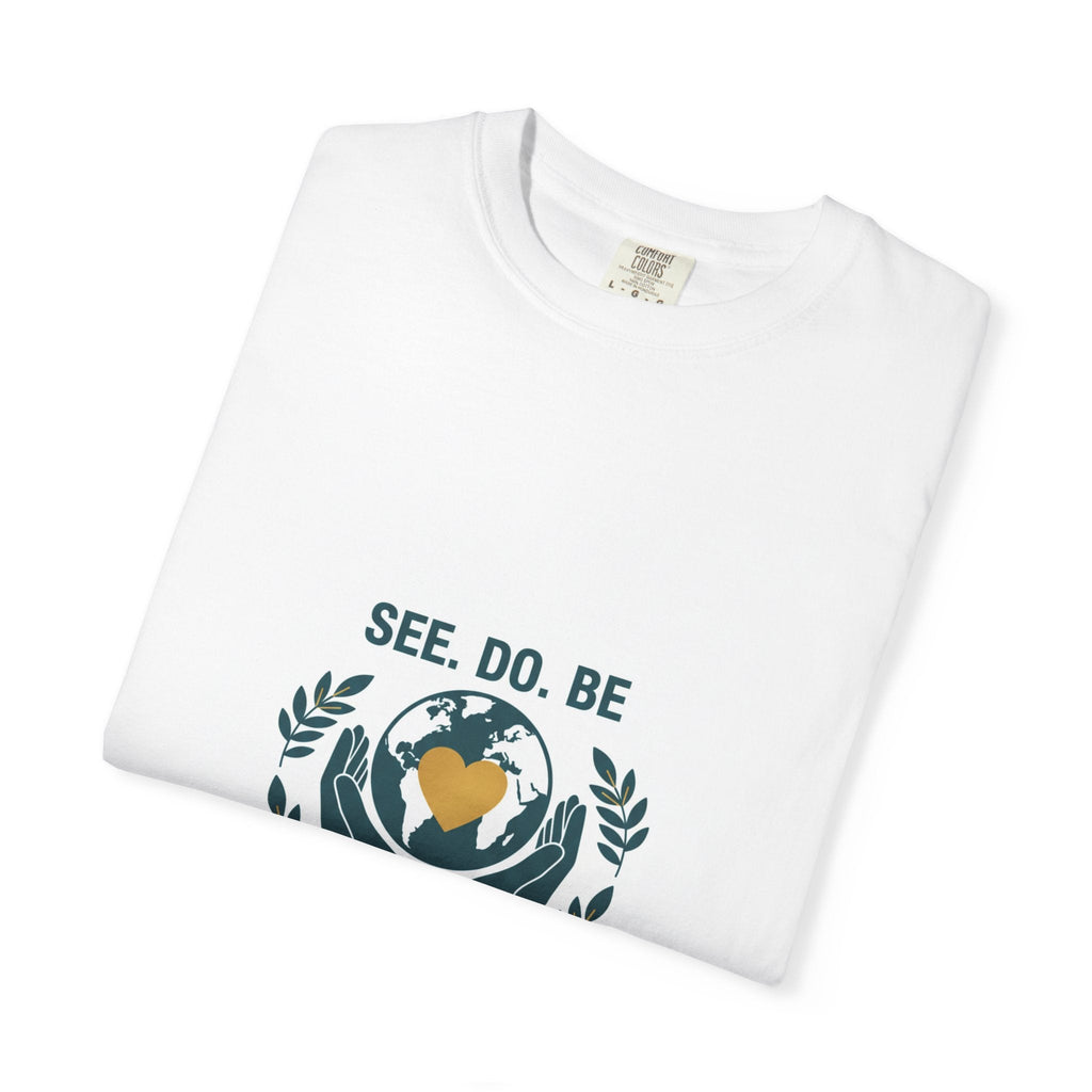 See. Do. Be. Love Is Universal T-Shirt - Good Life Goods