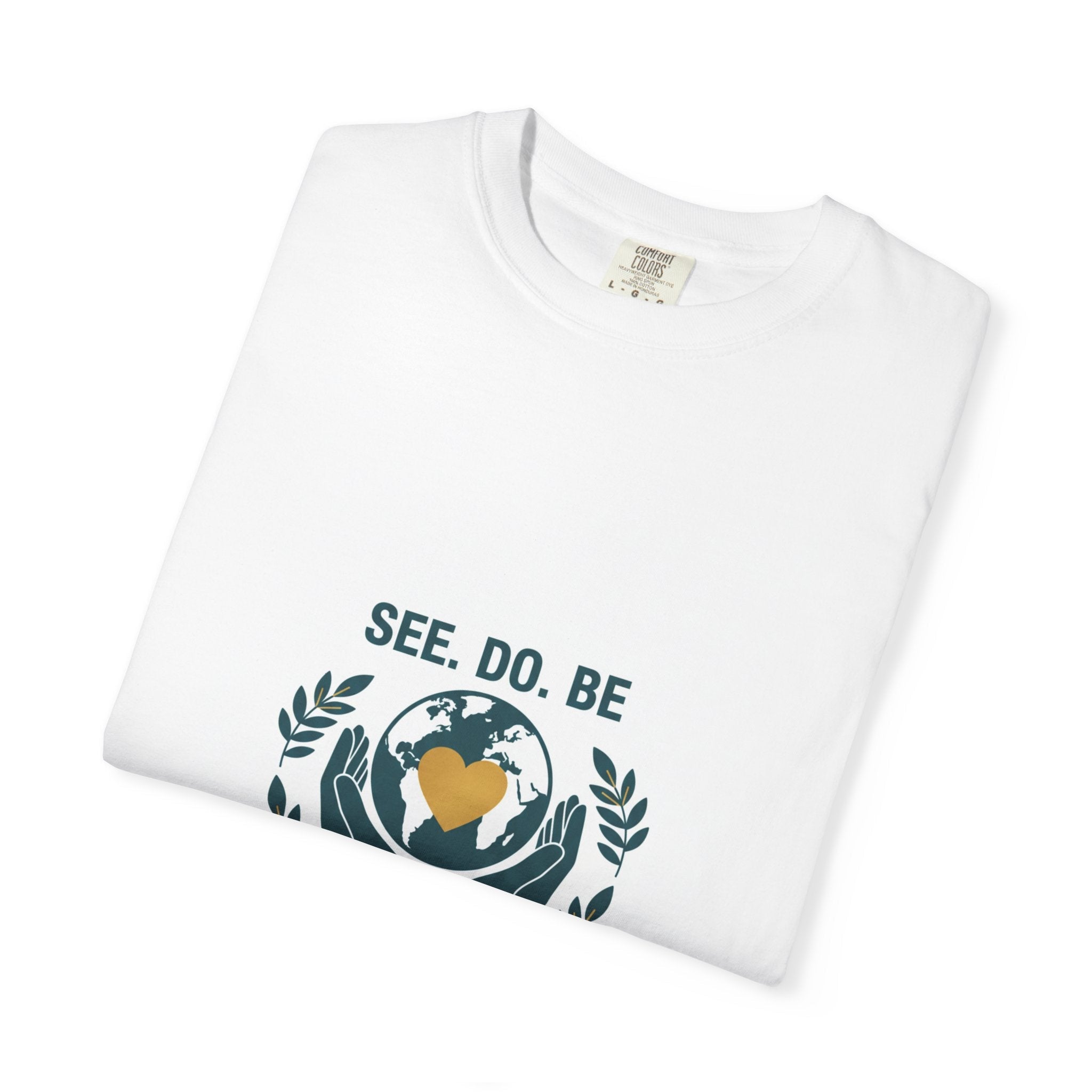 See. Do. Be. Love Is Universal T-Shirt - Good Life Goods