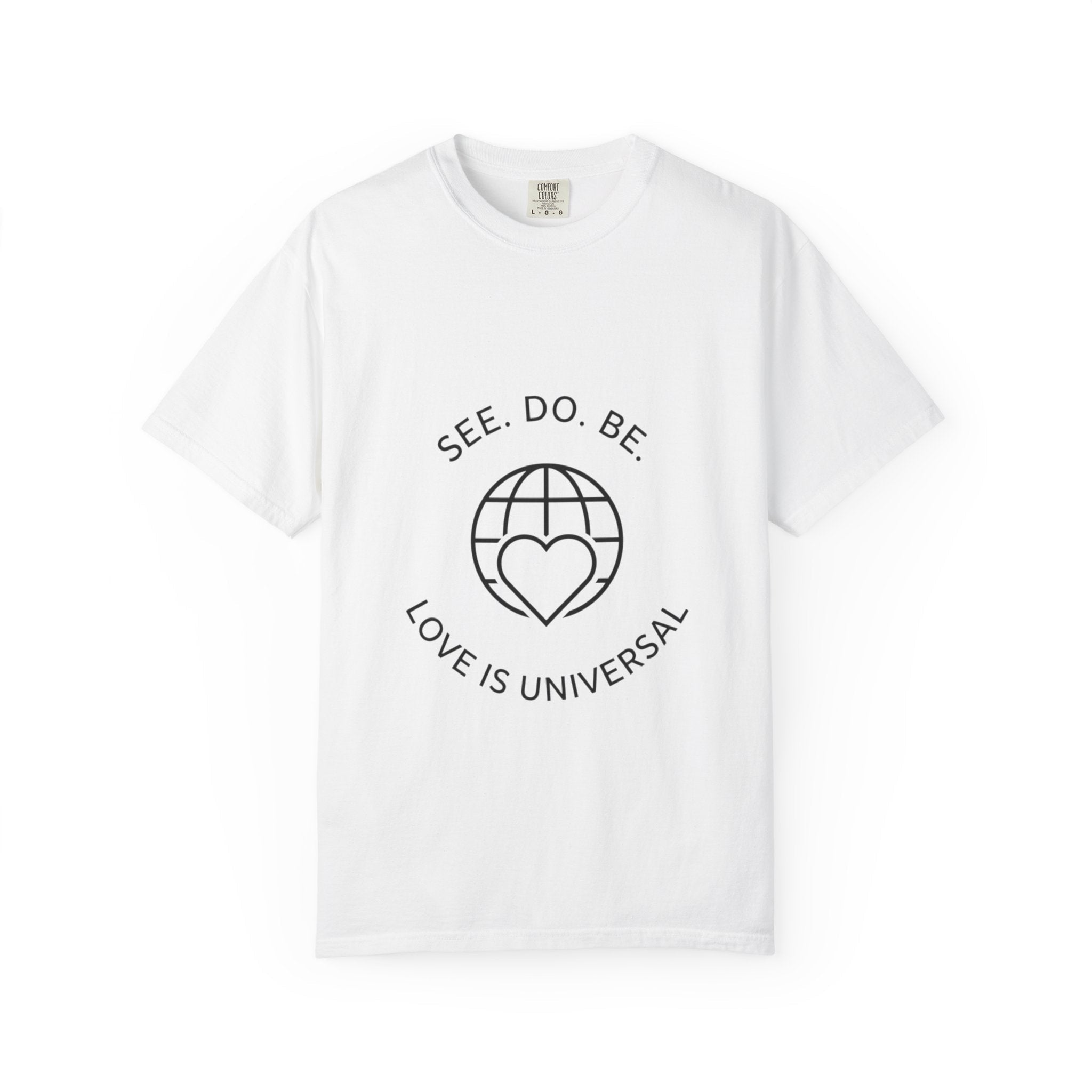 See. Do. Be. "Love Is Universal" T-Shirt - Good Life Goods