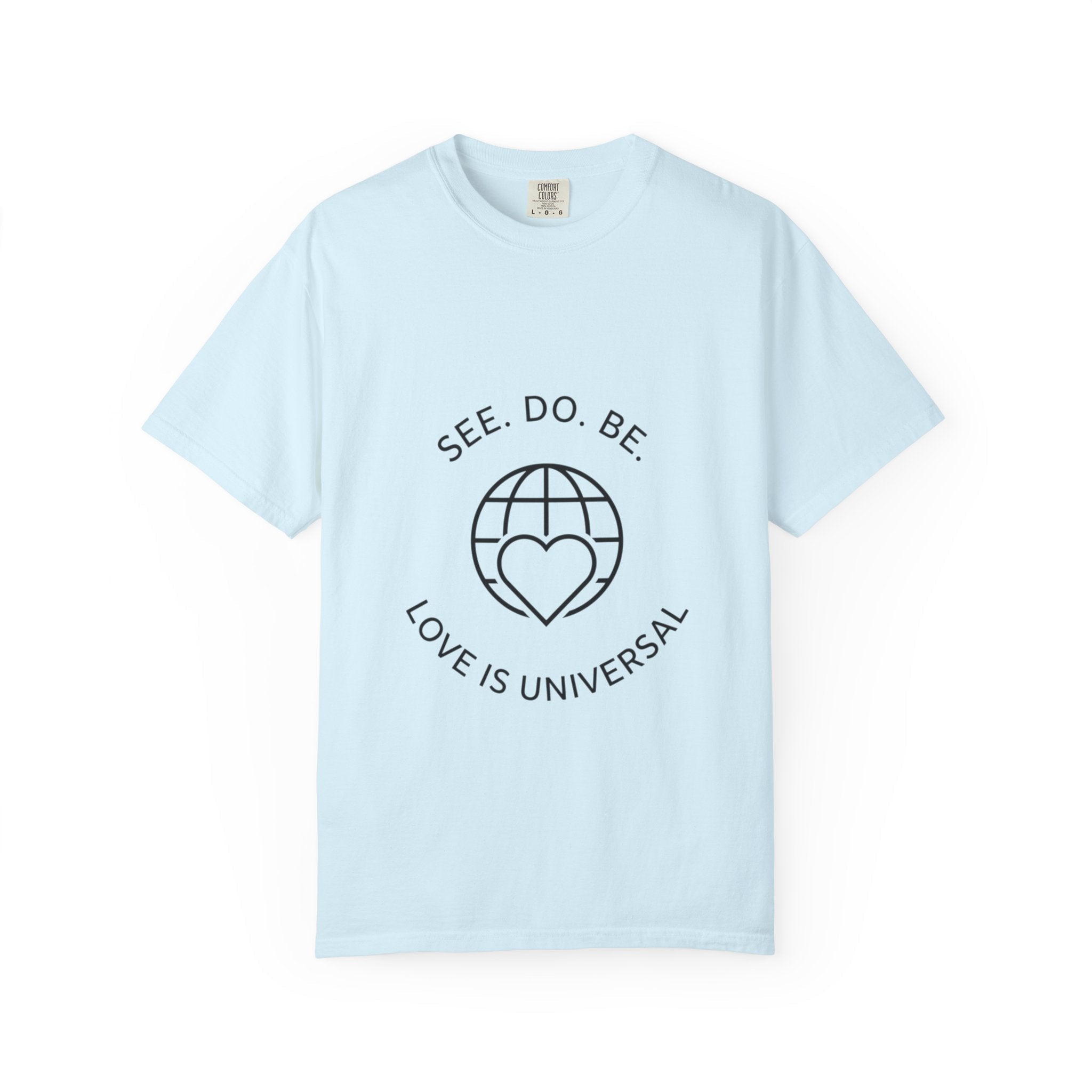See. Do. Be. "Love Is Universal" T-Shirt - Good Life Goods