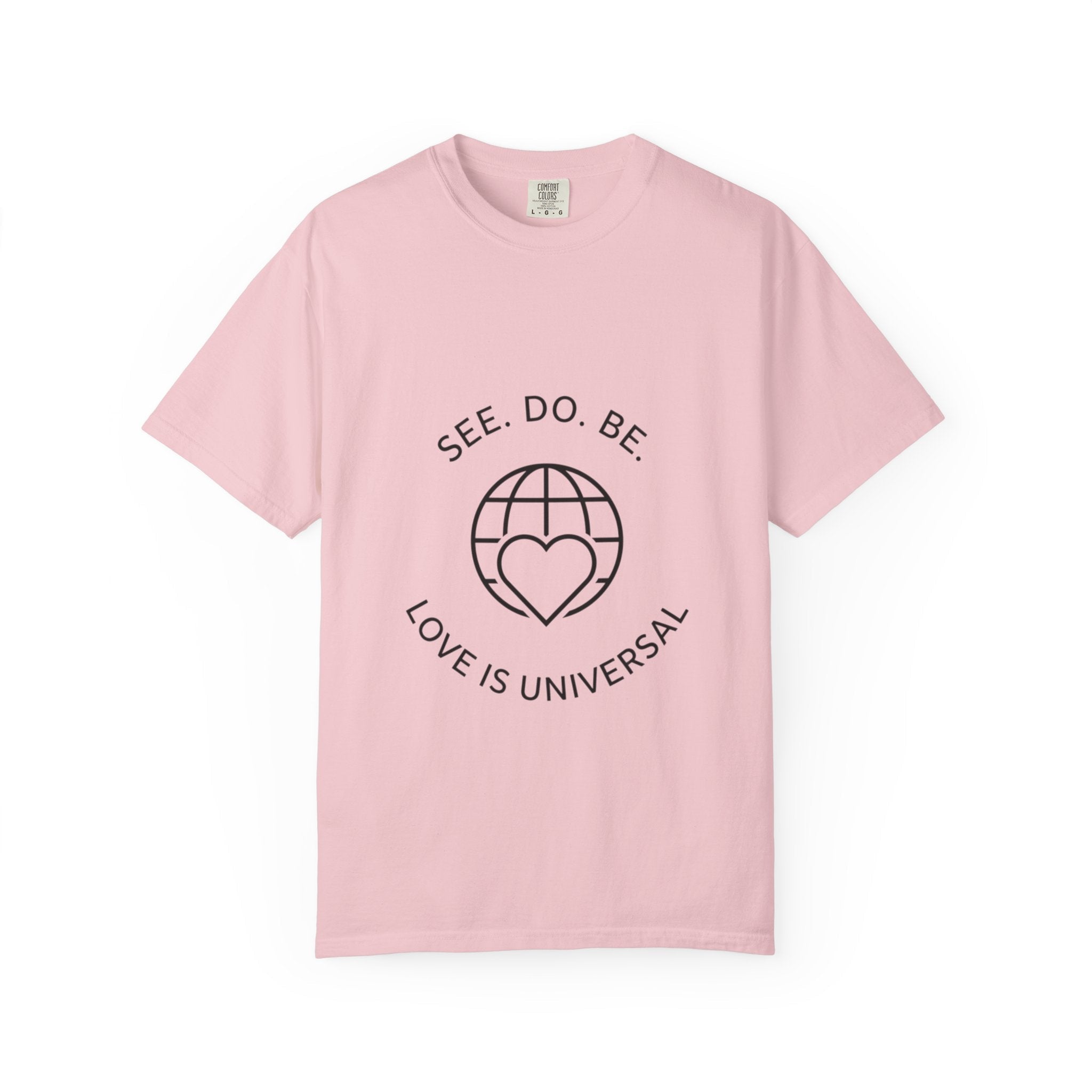 See. Do. Be. "Love Is Universal" T-Shirt - Good Life Goods