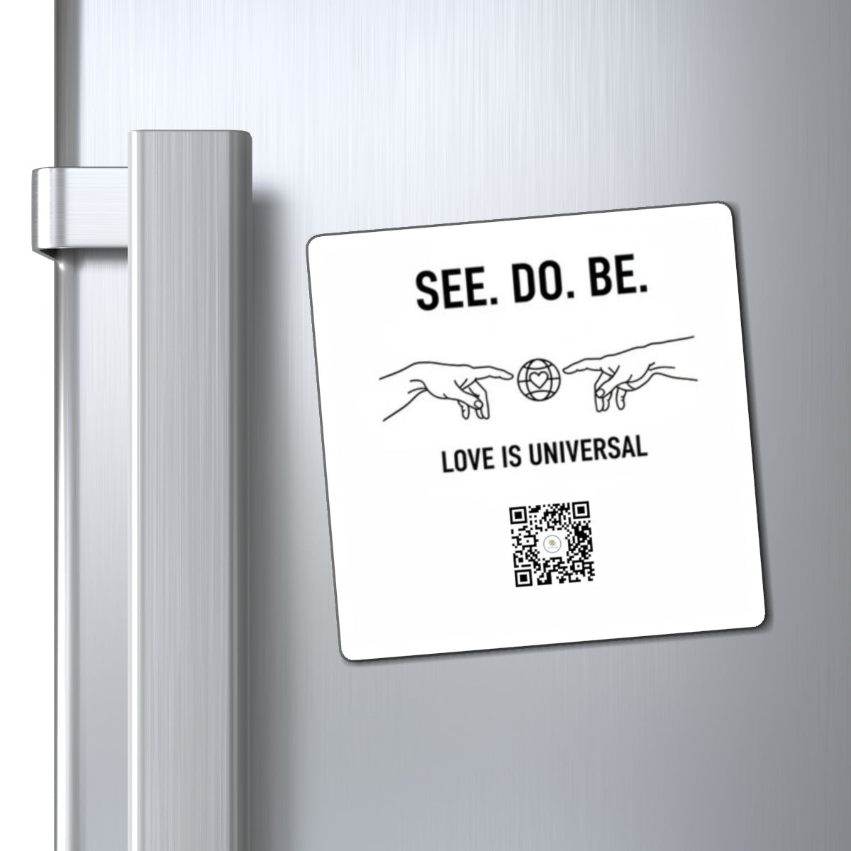 See. Do. Be. Magnet — "Love Is Universal" Inspirational Refrigerator Magnet with QR Code - Good Life Goods