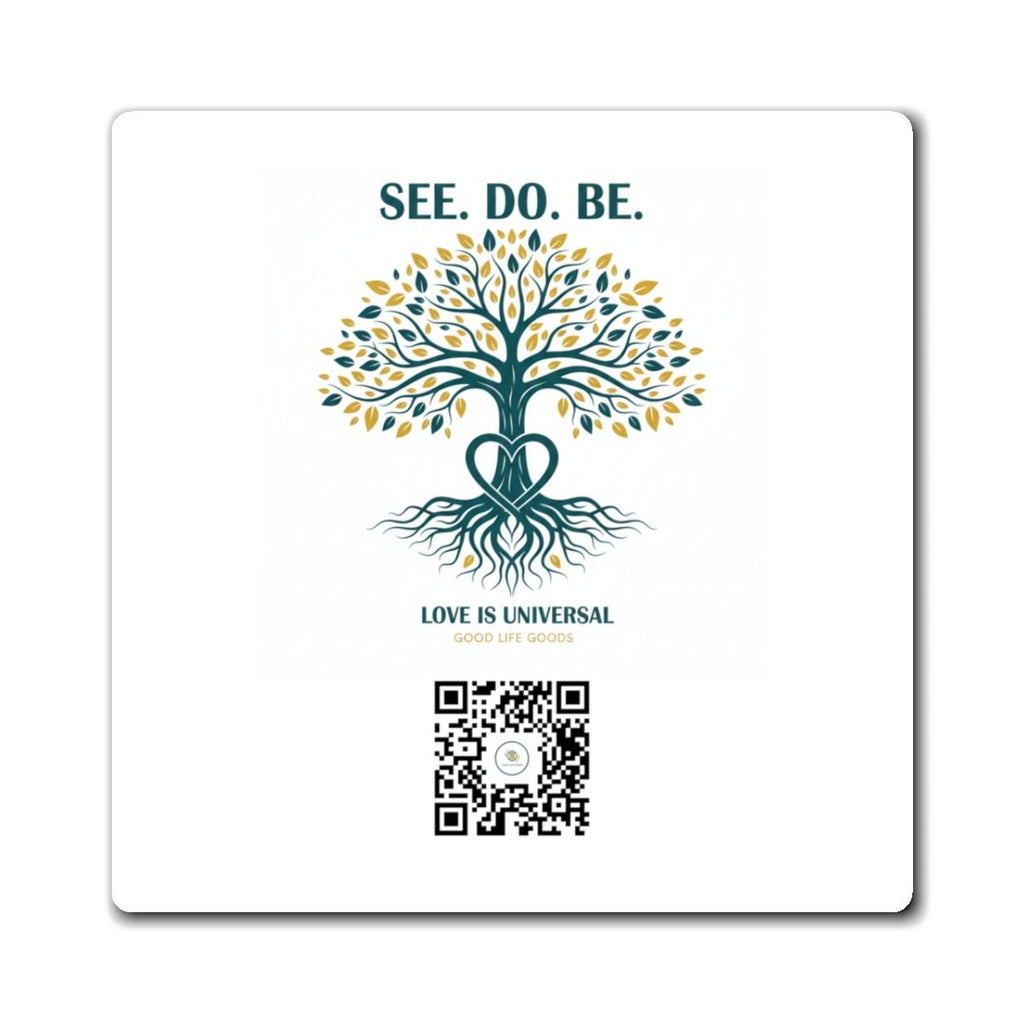 See. Do. Be. Tree of Life Magnet — "Love Is Universal" Inspirational Fridge Magnet - Good Life Goods
