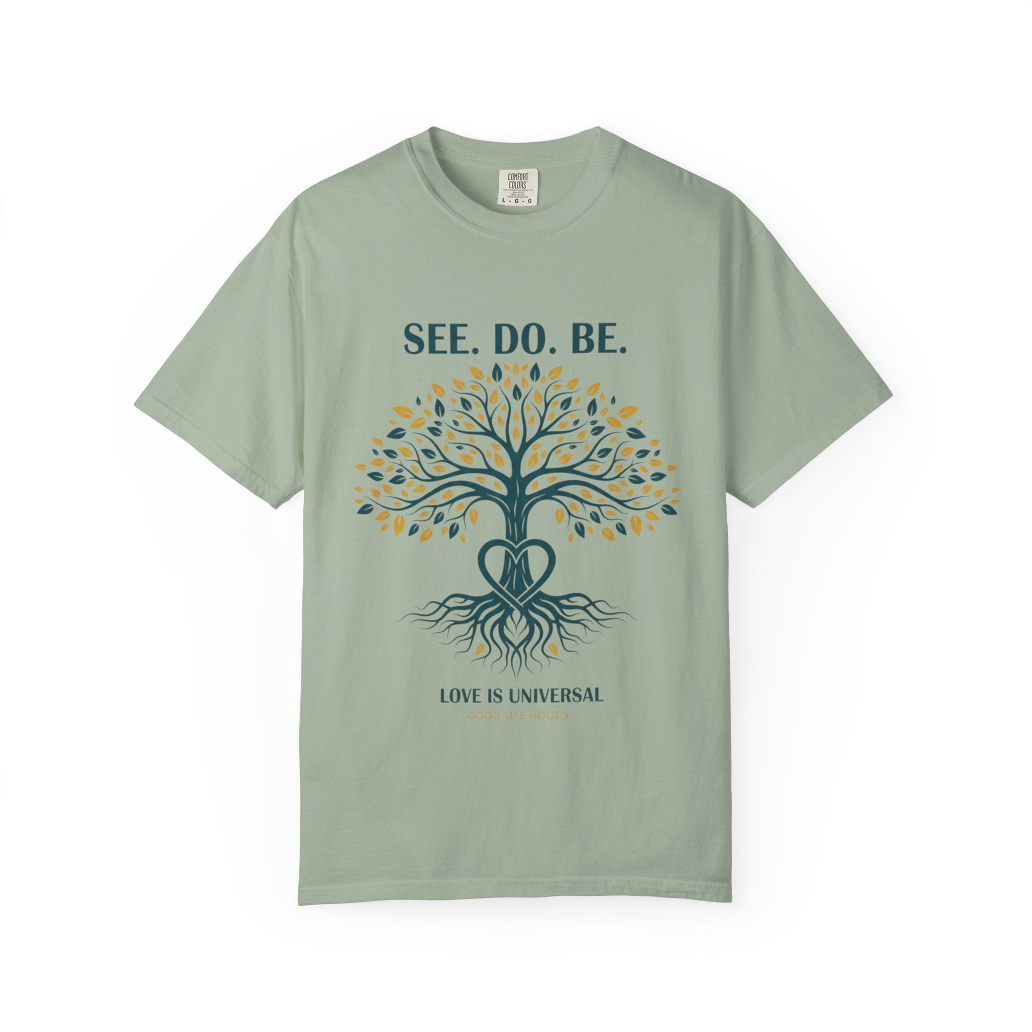 See. Do. Be. Tree of Life T-Shirt — "Love Is Universal" Spiritual Graphic Tee - Good Life Goods