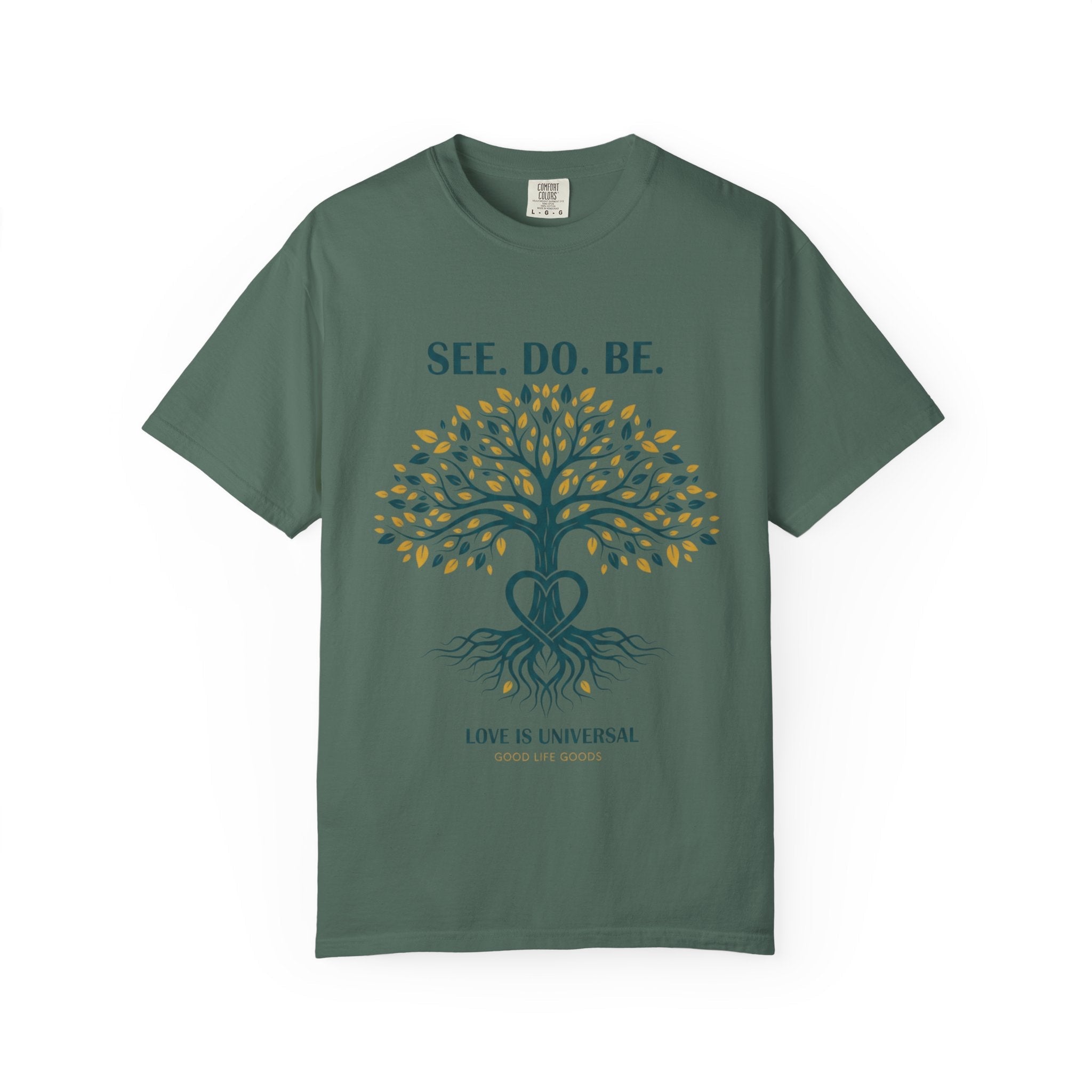 See. Do. Be. Tree of Life T-Shirt — "Love Is Universal" Spiritual Graphic Tee - Good Life Goods