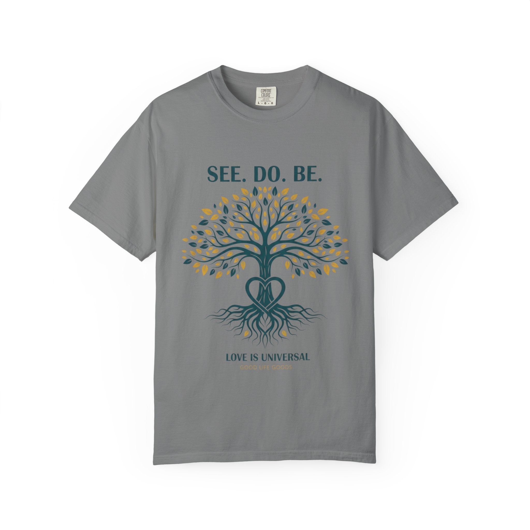 See. Do. Be. Tree of Life T-Shirt — "Love Is Universal" Spiritual Graphic Tee - Good Life Goods