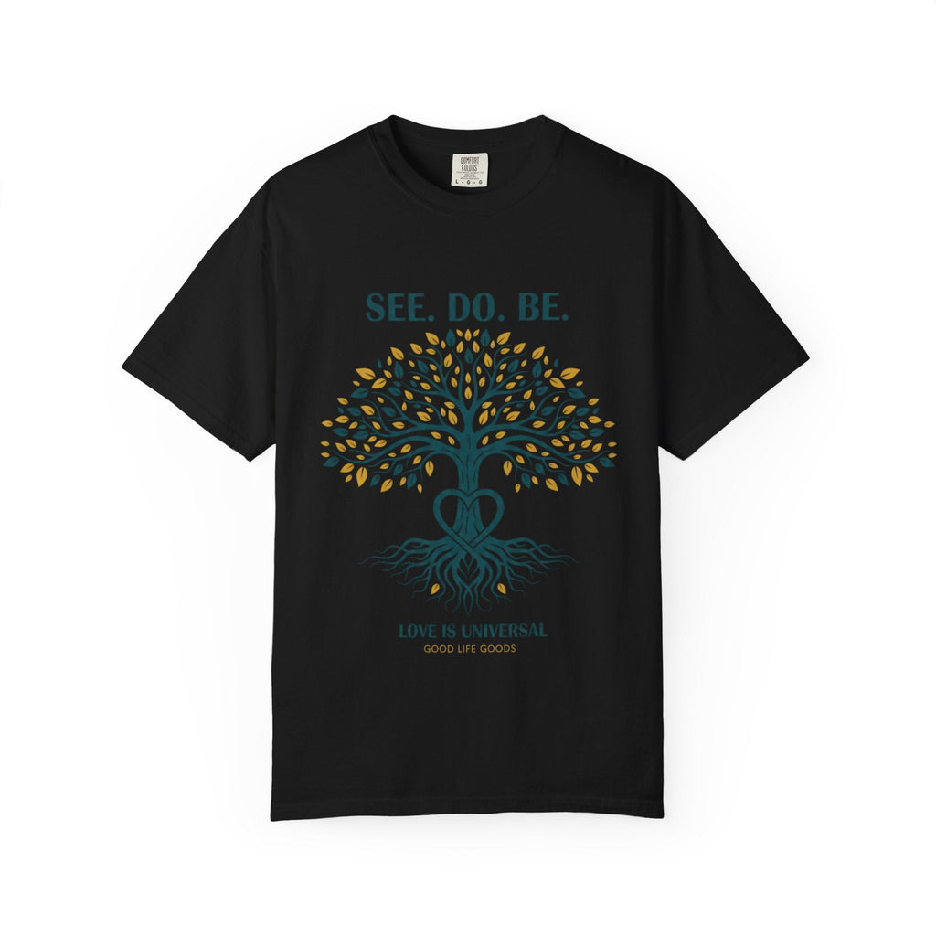 See. Do. Be. Tree of Life T-Shirt — "Love Is Universal" Spiritual Graphic Tee - Good Life Goods