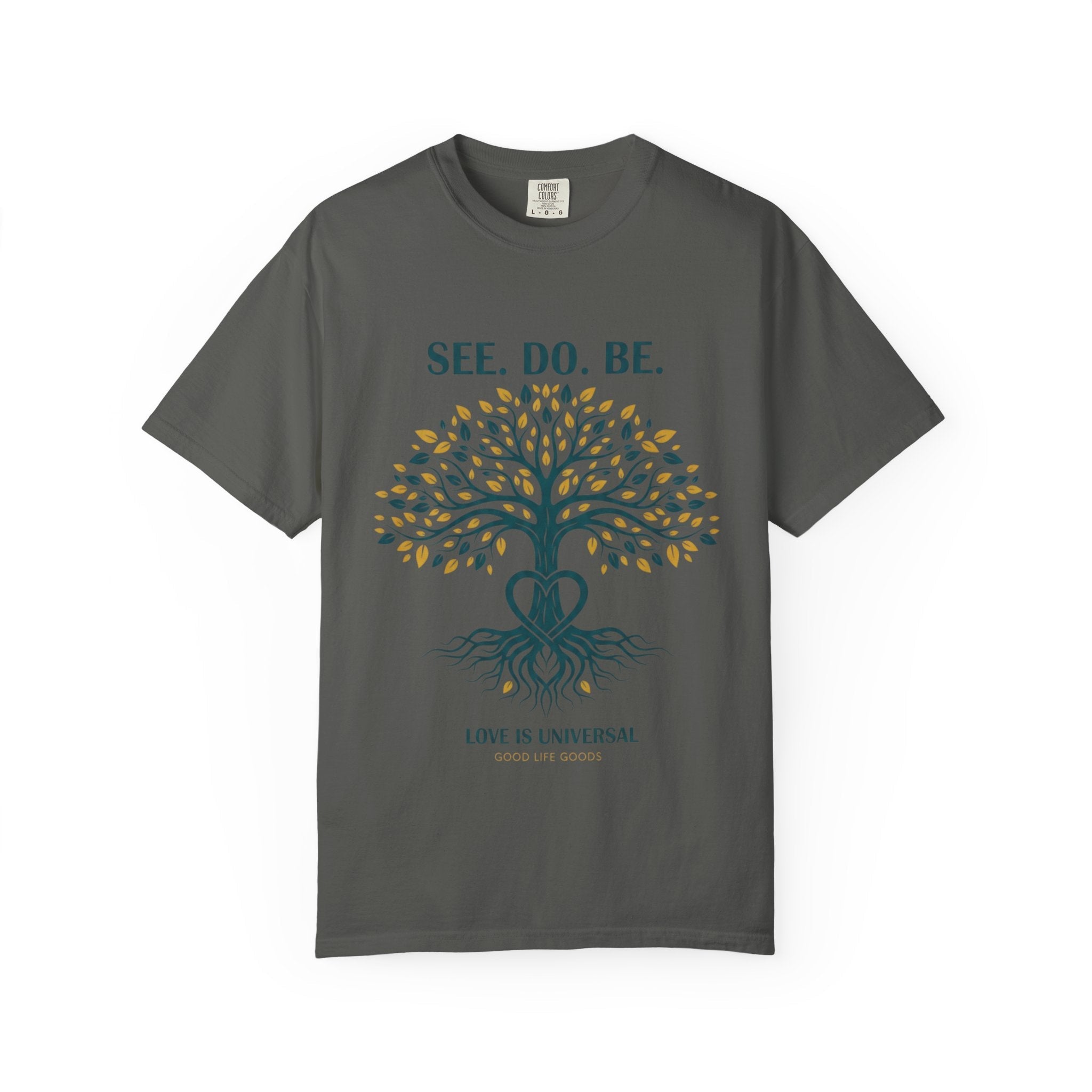 See. Do. Be. Tree of Life T-Shirt — "Love Is Universal" Spiritual Graphic Tee - Good Life Goods