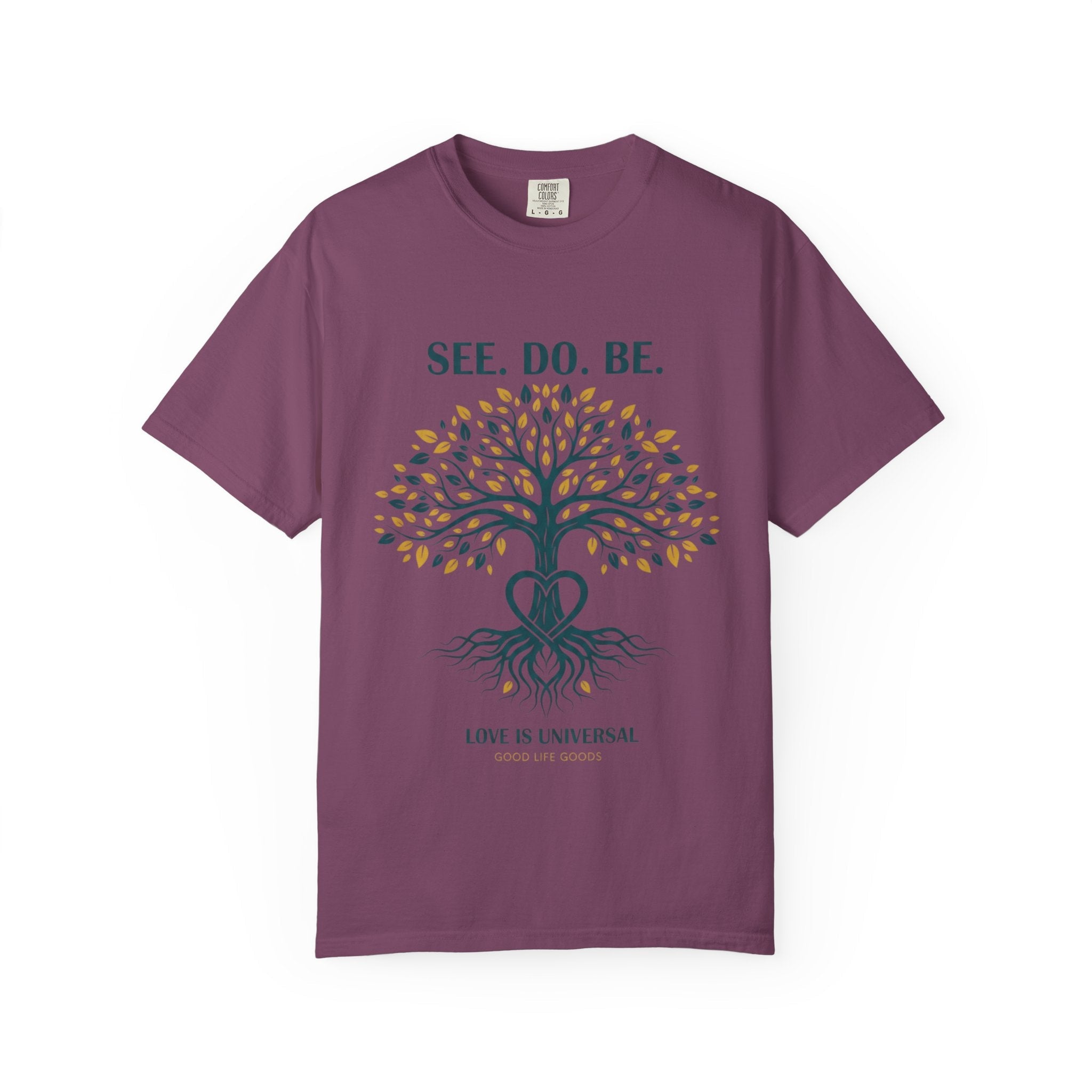 See. Do. Be. Tree of Life T-Shirt — "Love Is Universal" Spiritual Graphic Tee - Good Life Goods